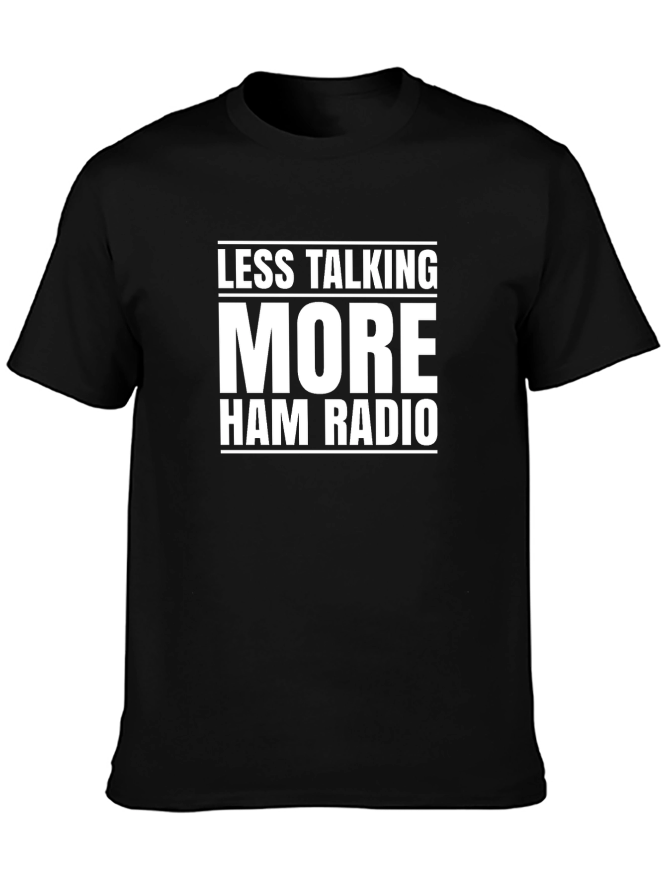 Less Talking More Ham Radio T-Shirt