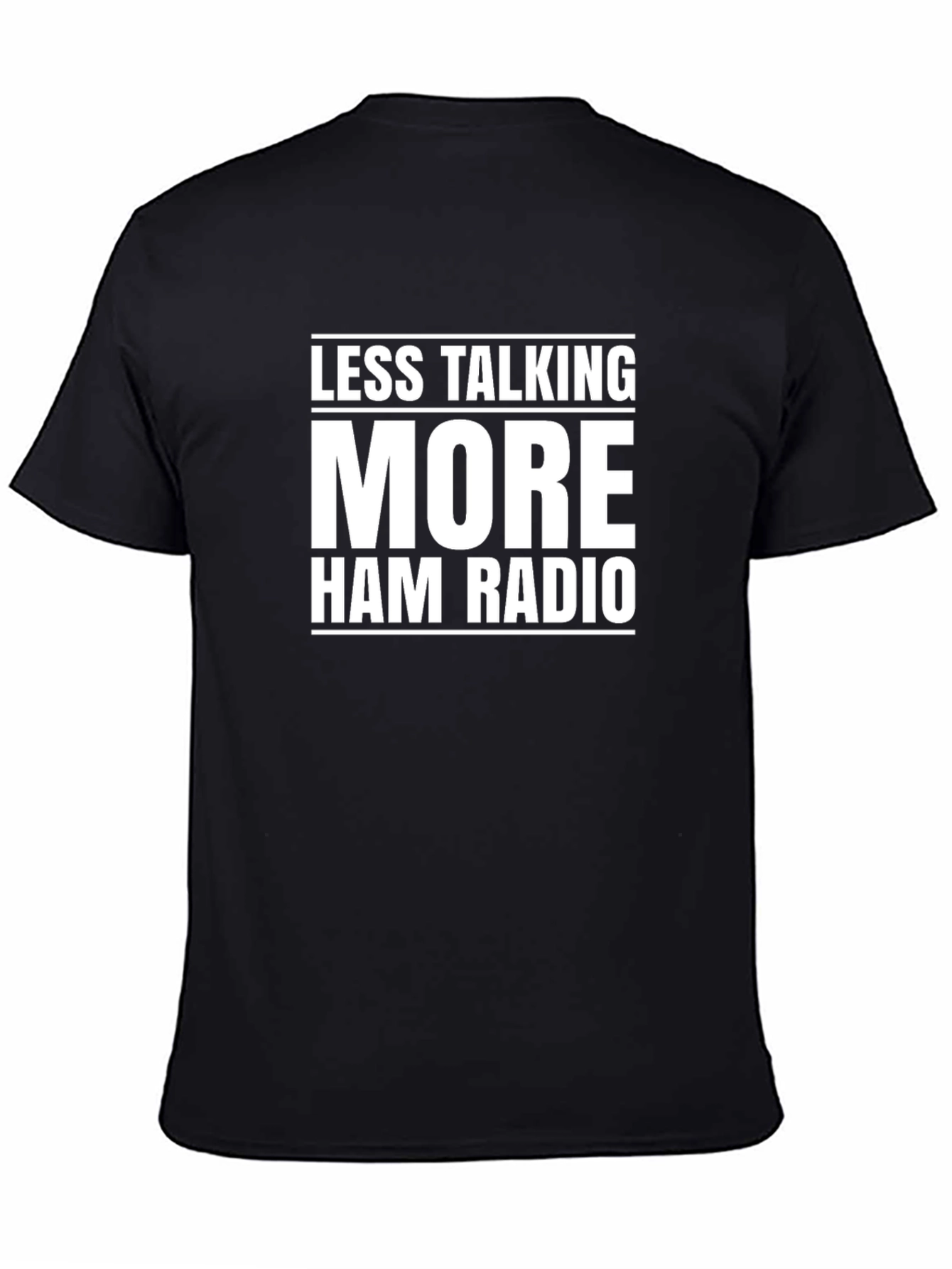 Less Talking More Ham Radio T-Shirt