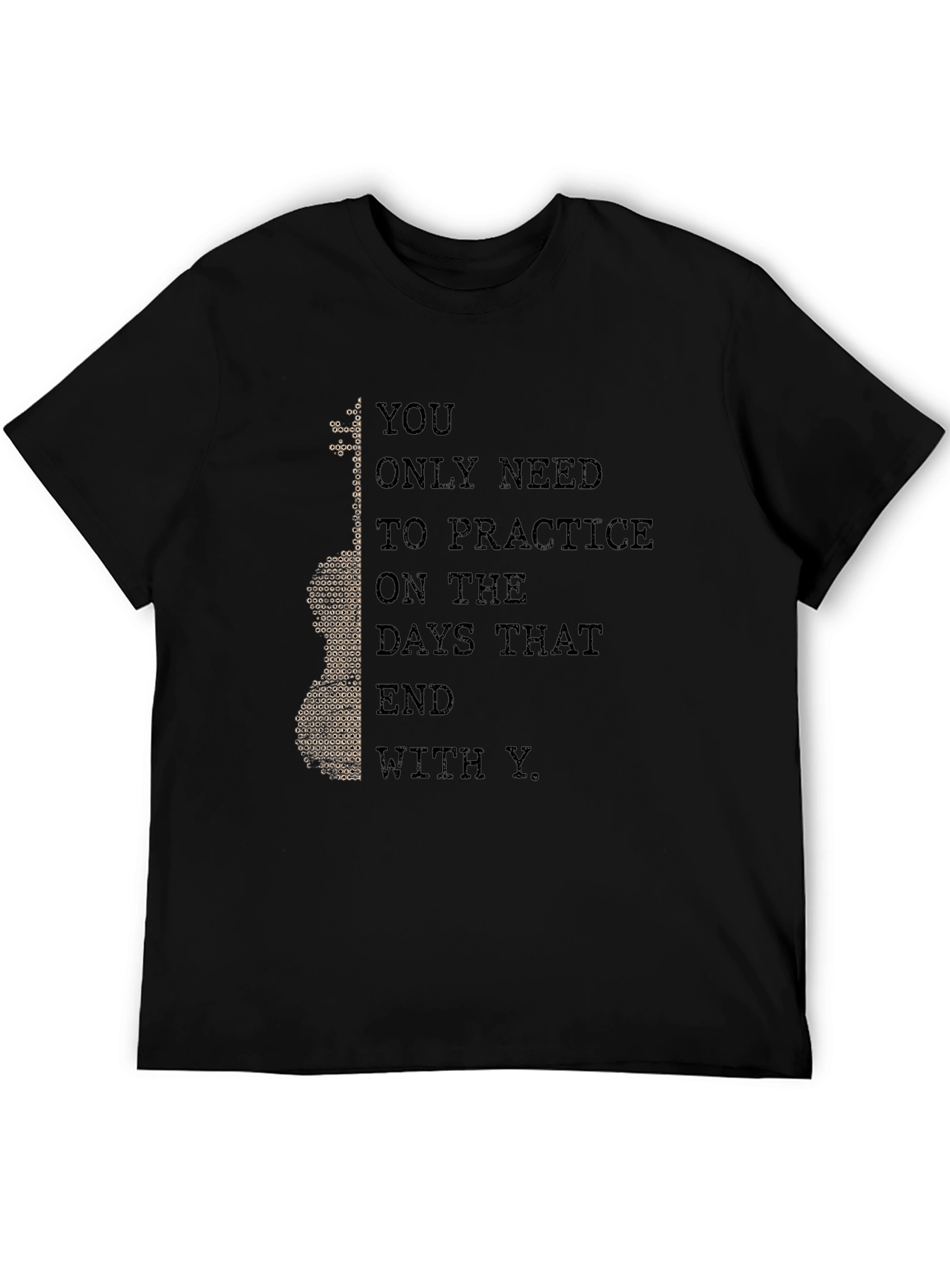 Practice Guitar T-Shirt - Days That End With Y