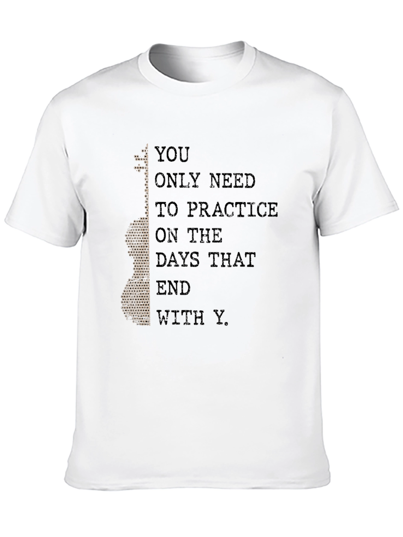 Practice Guitar T-Shirt - Days That End With Y