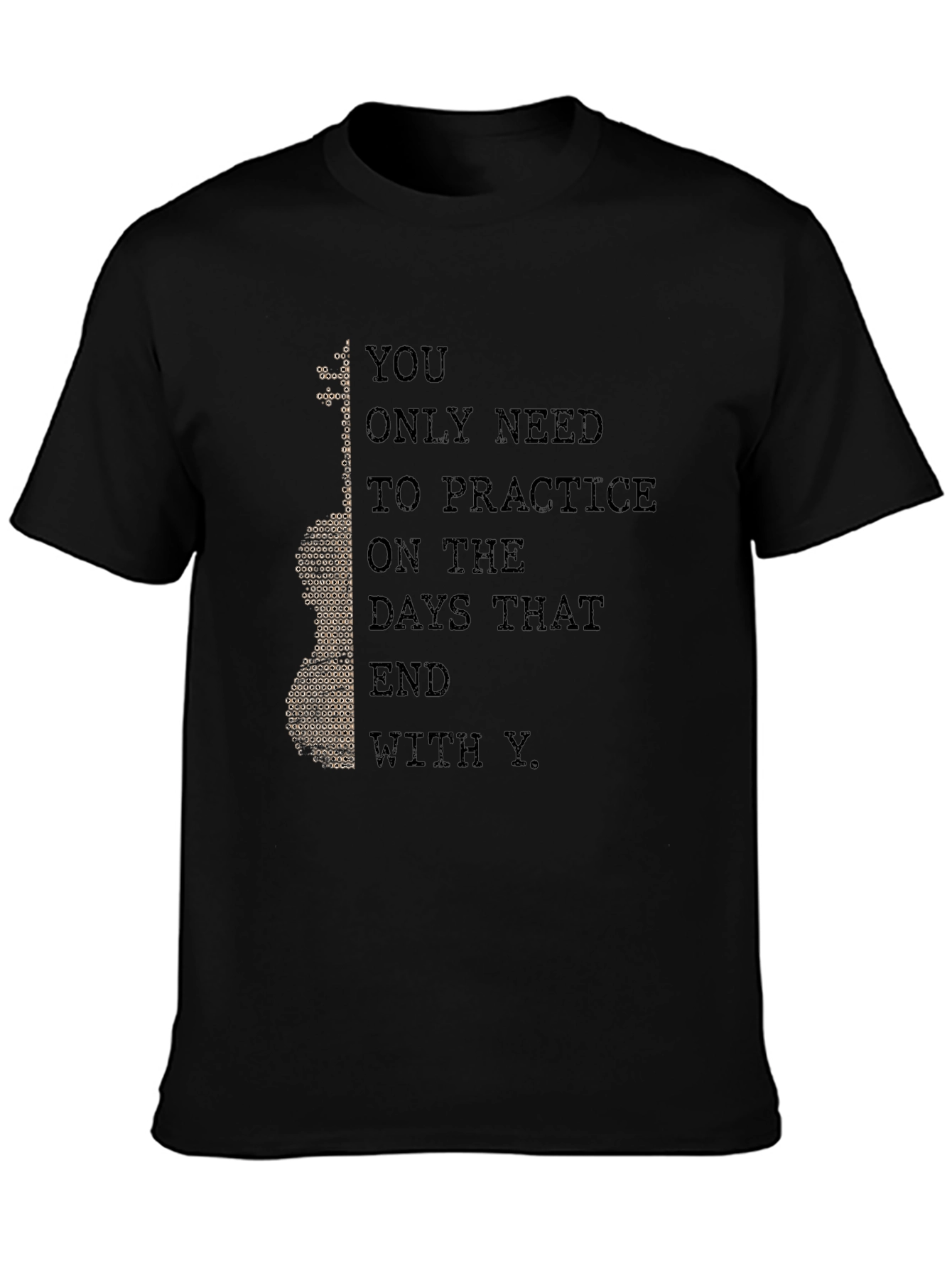 Practice Guitar T-Shirt - Days That End With Y