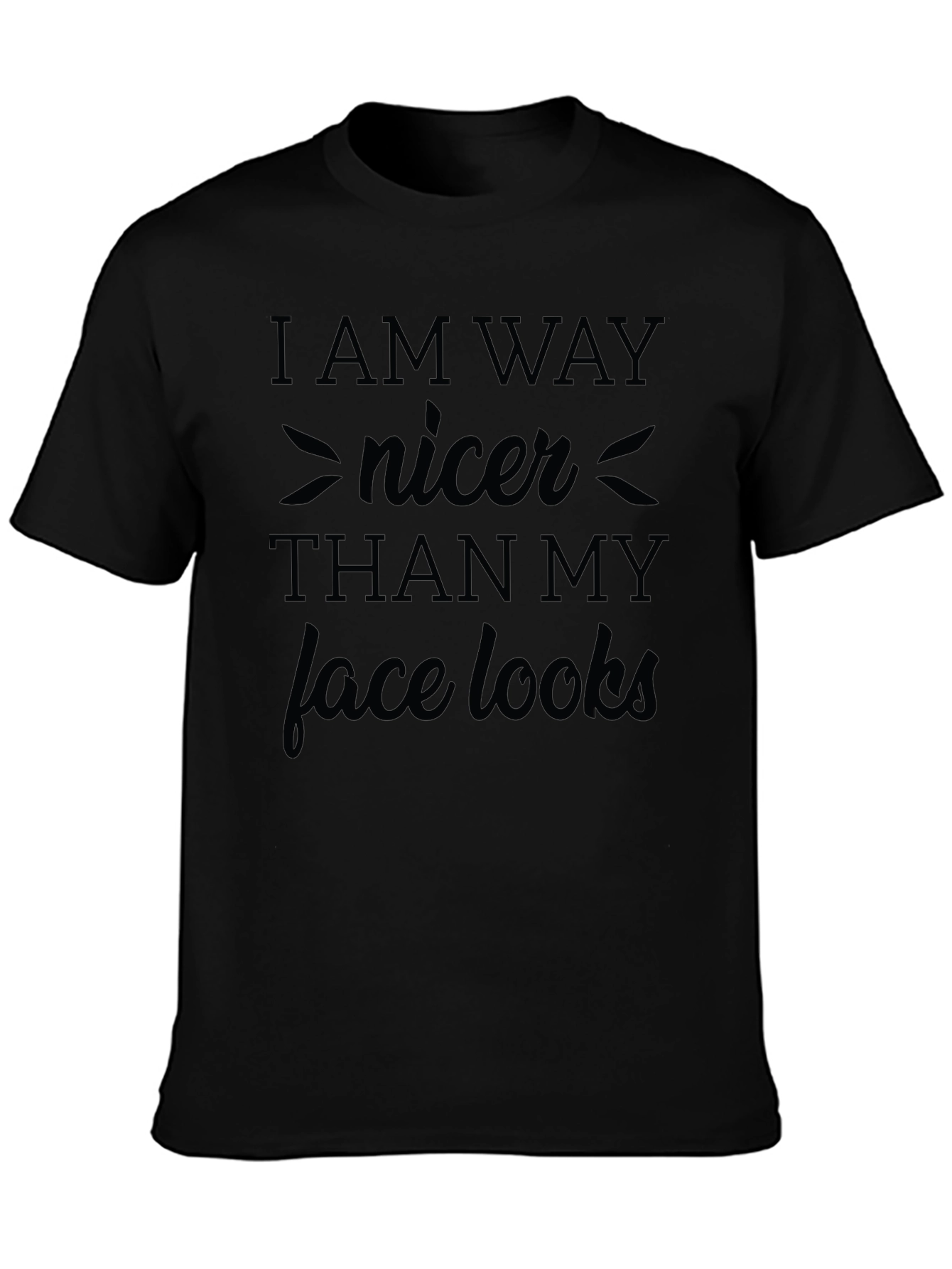 Funny I am way nicer Graphic Print Black T-Shirt