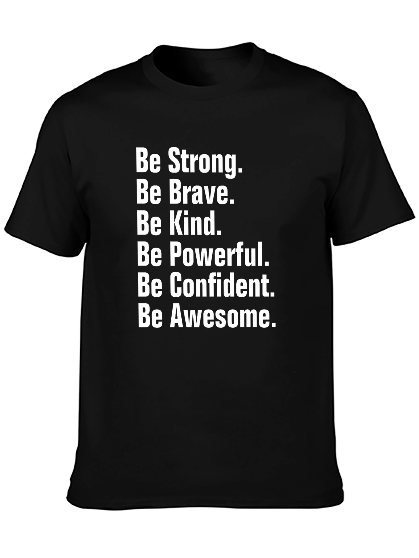 Motivational Black T-Shirt: Be Strong Brave Kind & Awesome