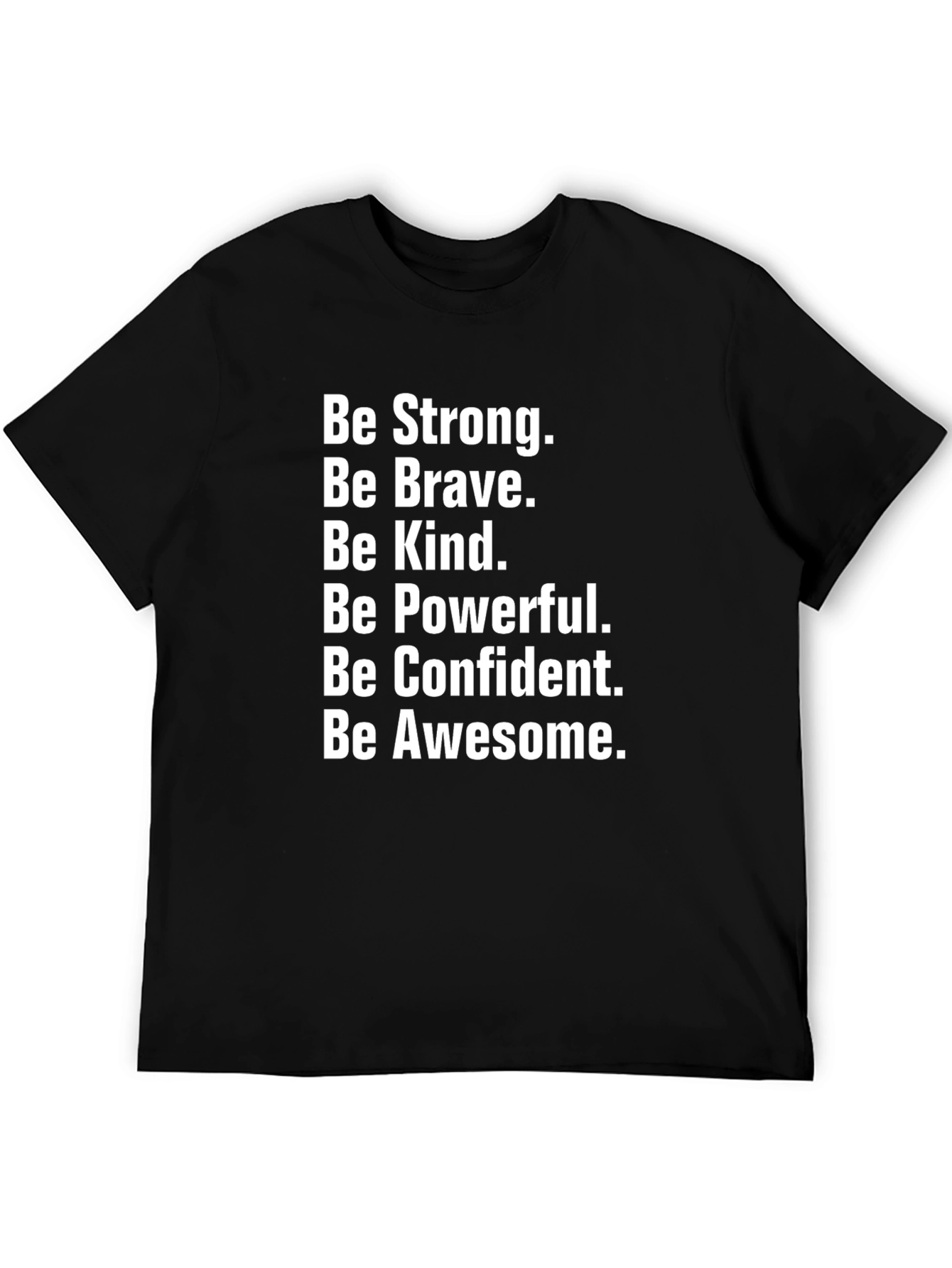 Motivational Black T-Shirt: Be Strong Brave Kind & Awesome