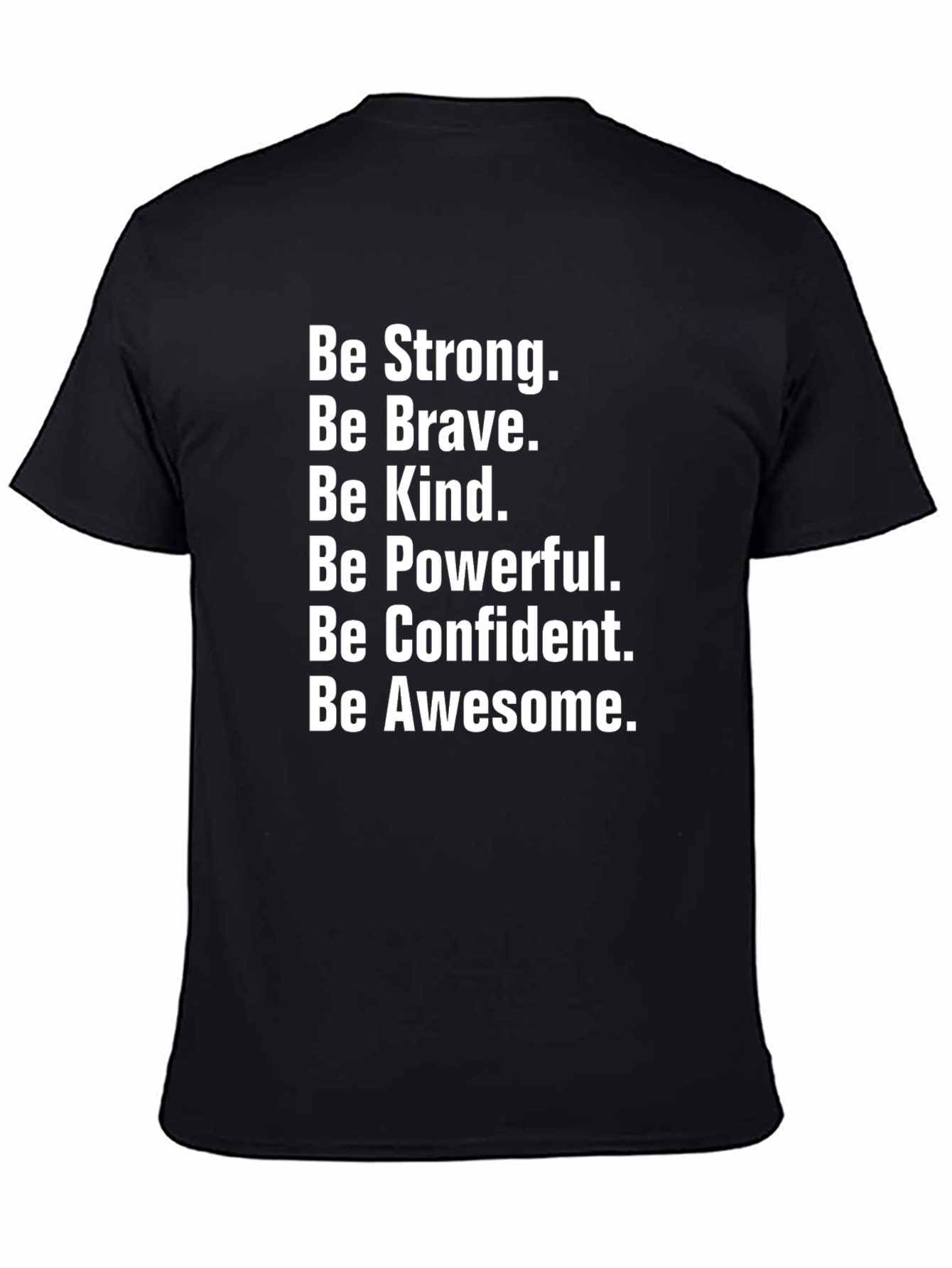 Motivational Black T-Shirt: Be Strong Brave Kind & Awesome