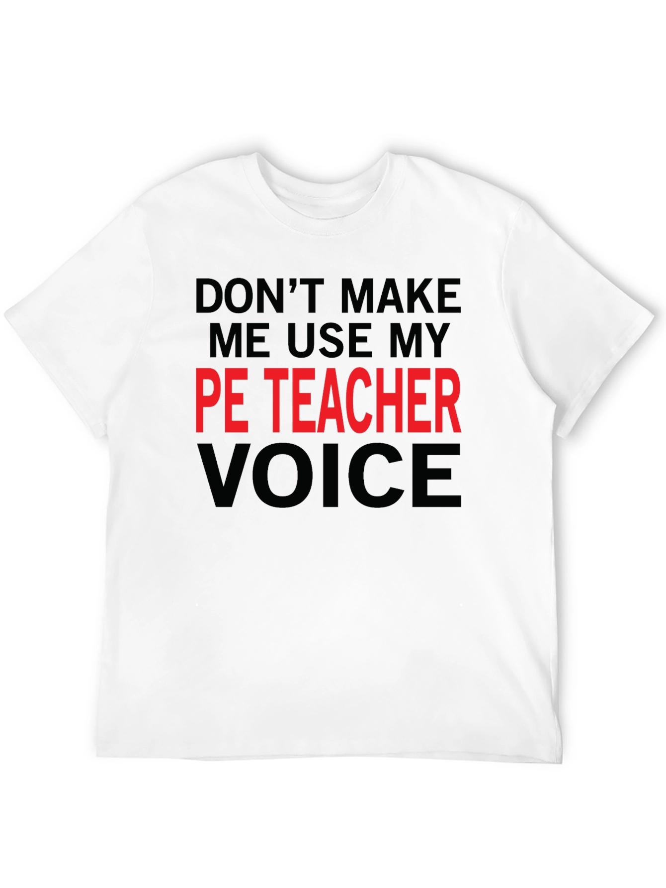 PE Teacher Voice T-Shirt - Funny Gym Teacher Tee