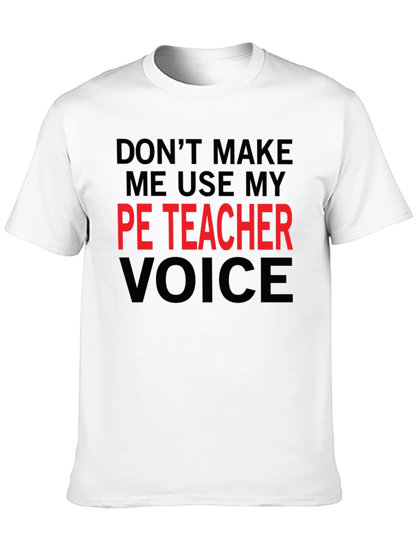 PE Teacher Voice T-Shirt - Funny Gym Teacher Tee