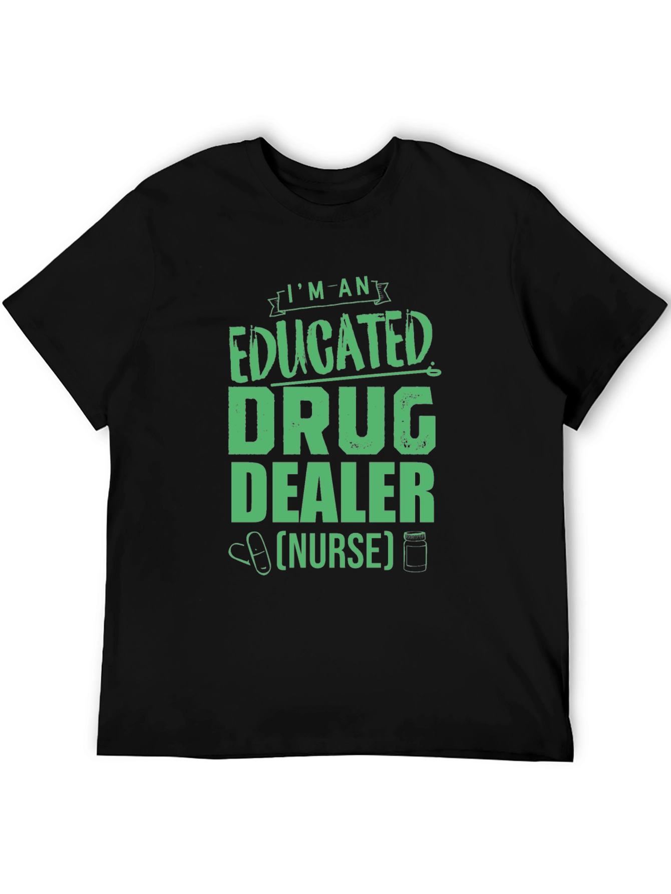 Educated Drug Dealer Nurse Graphic Tee