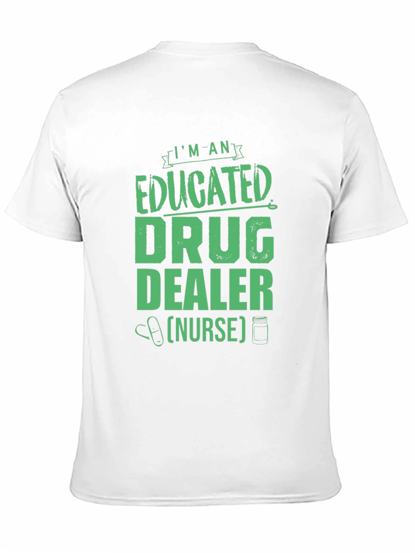 Educated Drug Dealer Nurse Graphic Tee