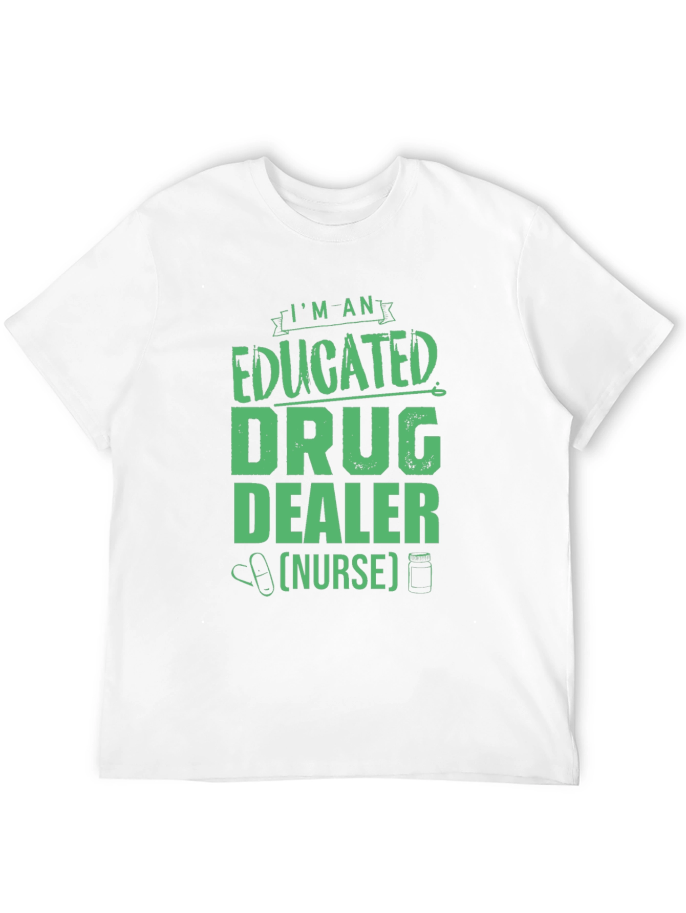 Educated Drug Dealer Nurse Graphic Tee