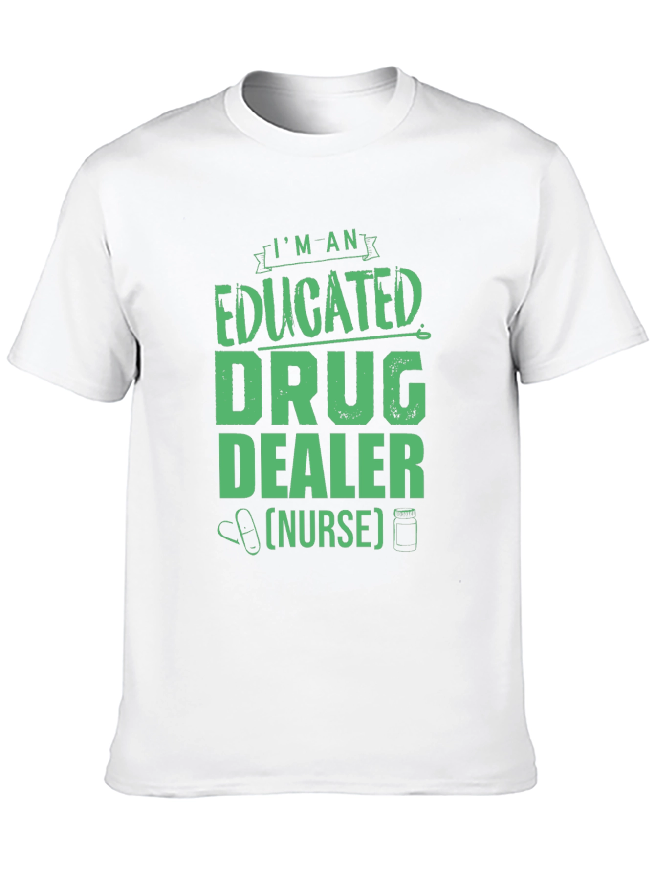 Educated Drug Dealer Nurse Graphic Tee