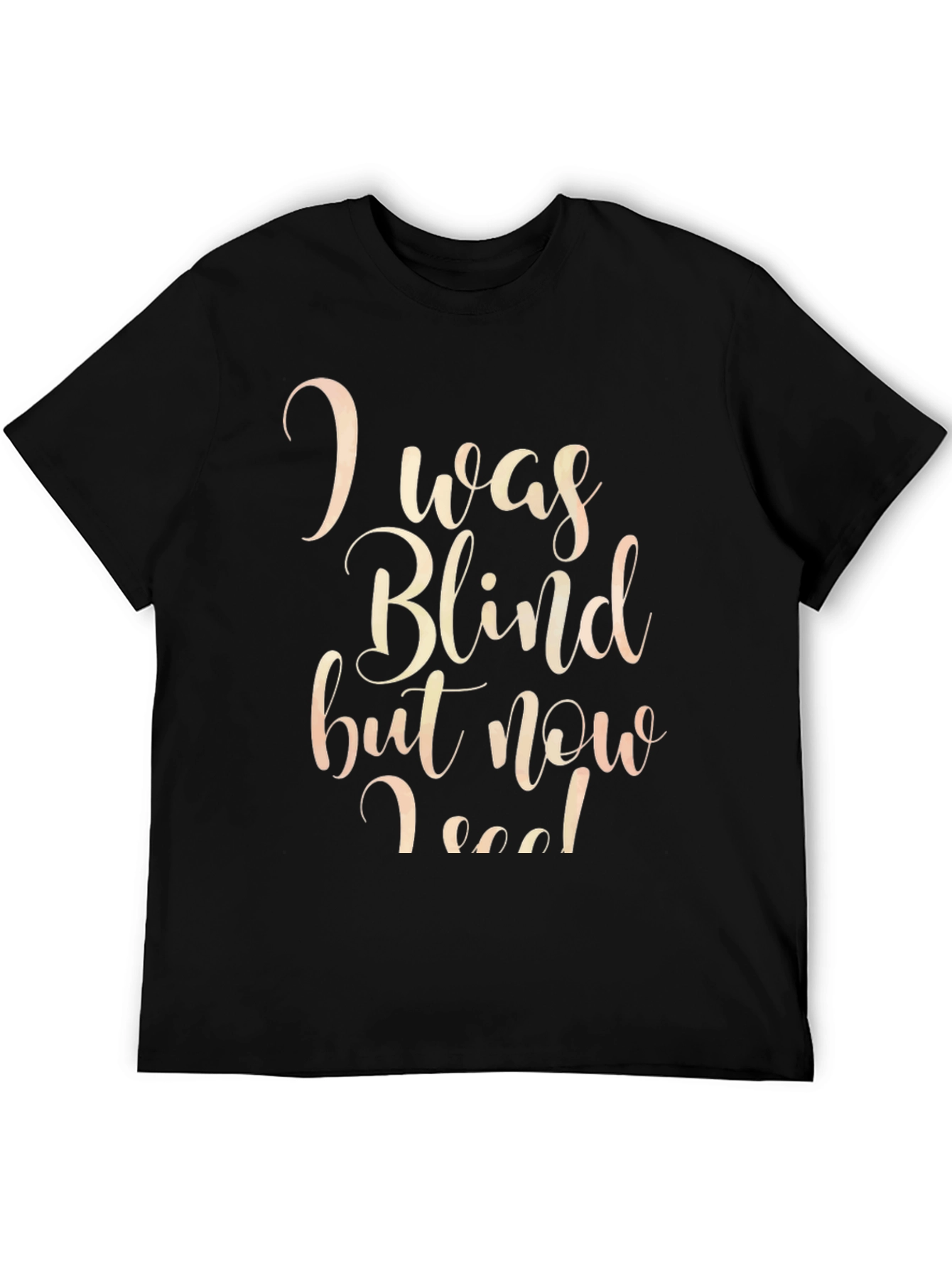 I Was Blind But Now I See T-Shirt