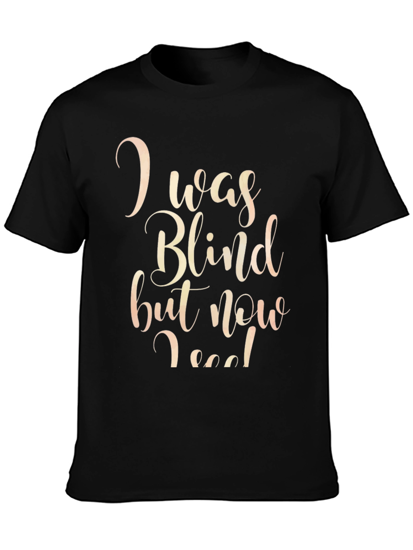 I Was Blind But Now I See T-Shirt