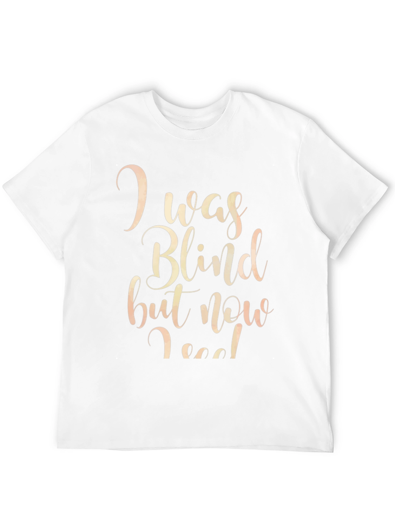 I Was Blind But Now I See T-Shirt