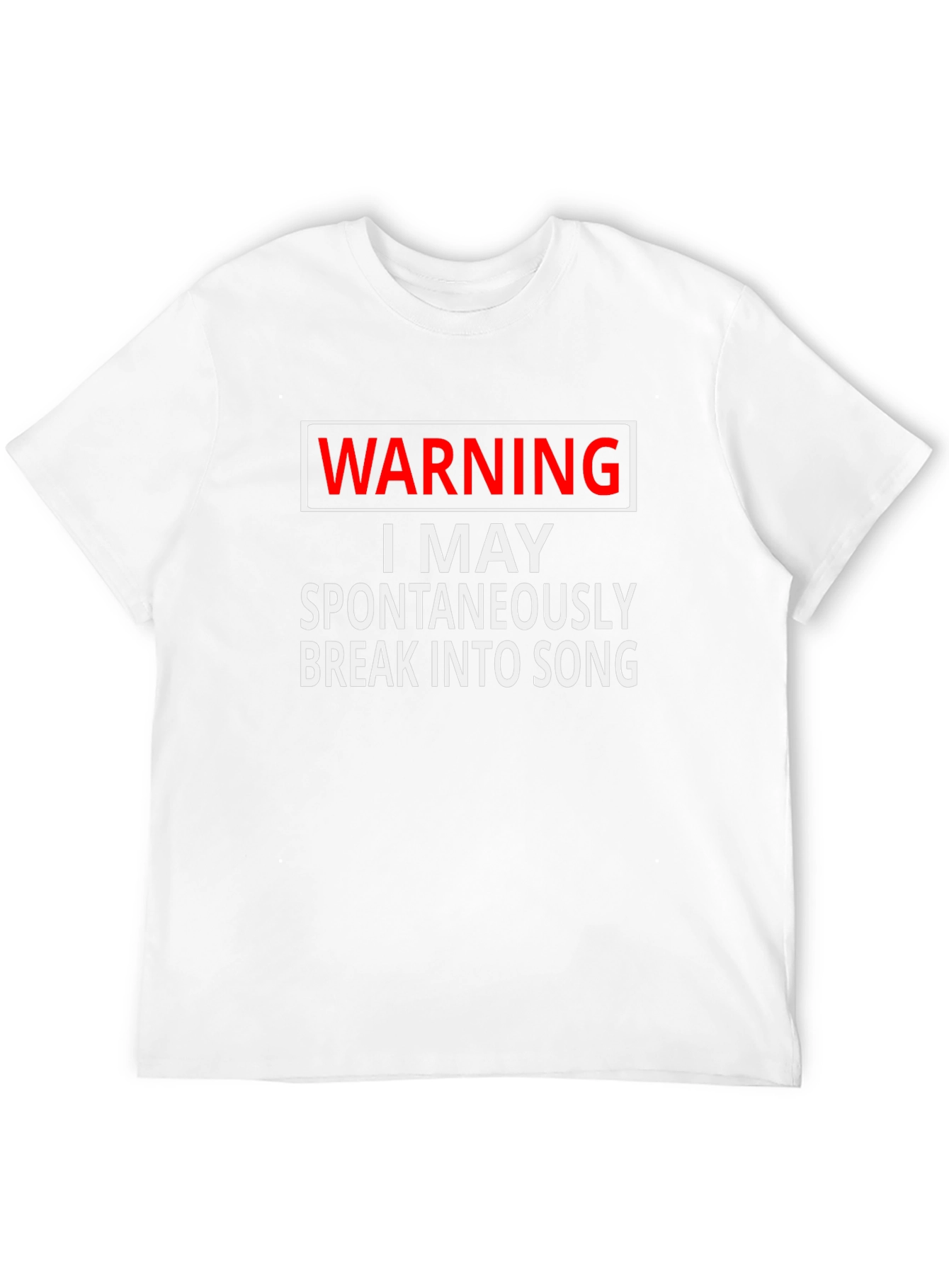 Warning I May Spontaneously Break Into Song T-Shirt
