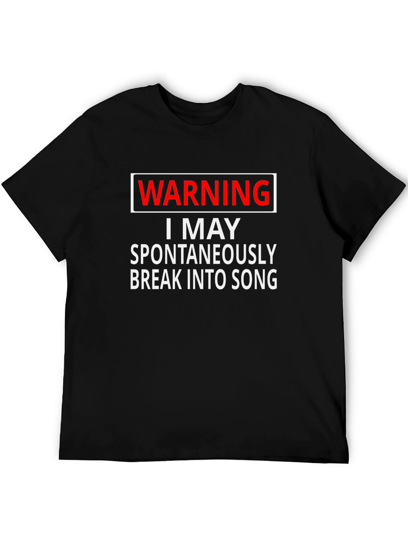 Warning I May Spontaneously Break Into Song T-Shirt