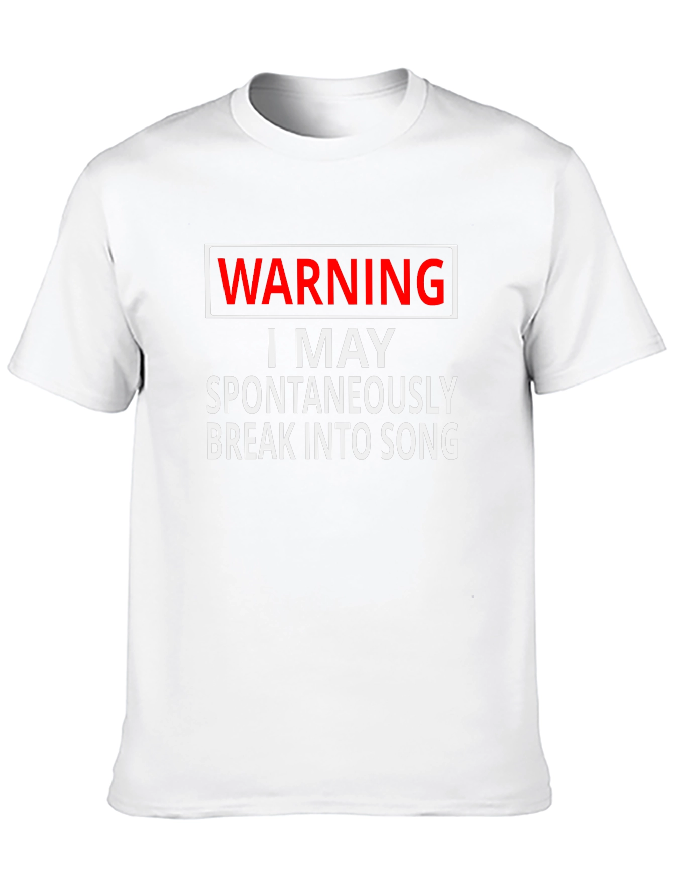 Warning I May Spontaneously Break Into Song T-Shirt