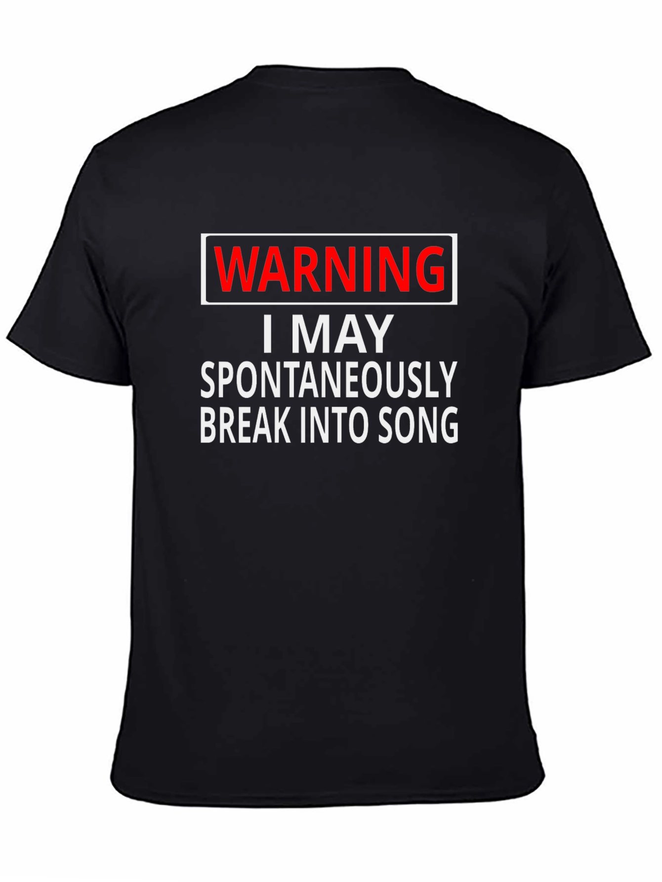 Warning I May Spontaneously Break Into Song T-Shirt