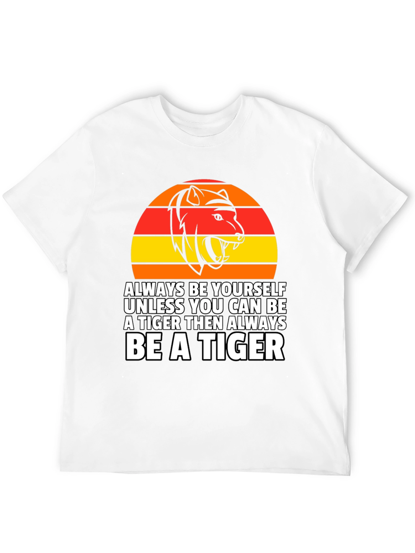 Always Be a Tiger T-Shirt