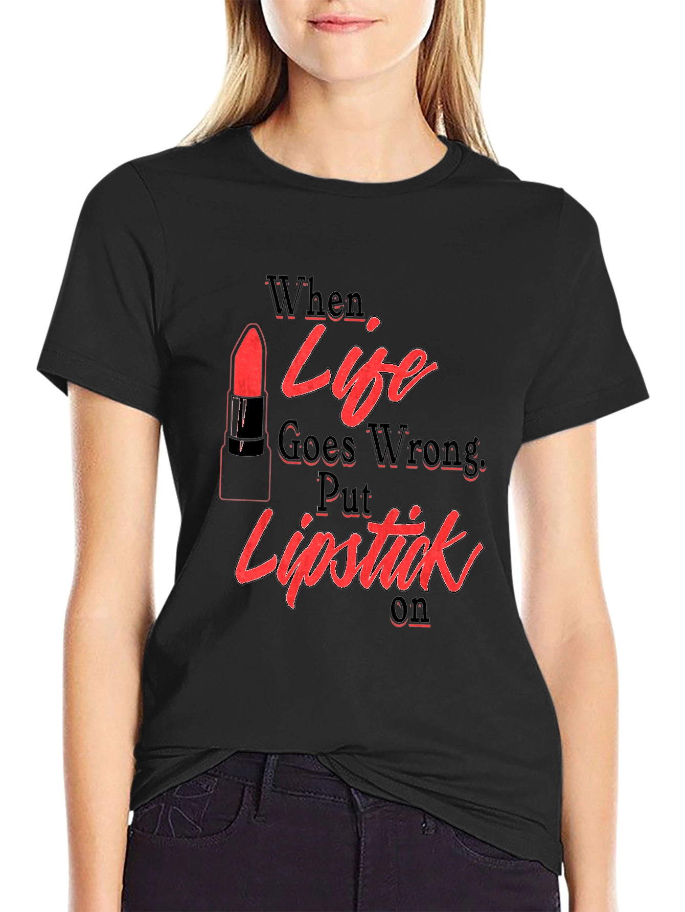 When Life Goes Wrong Lipstick T-Shirt