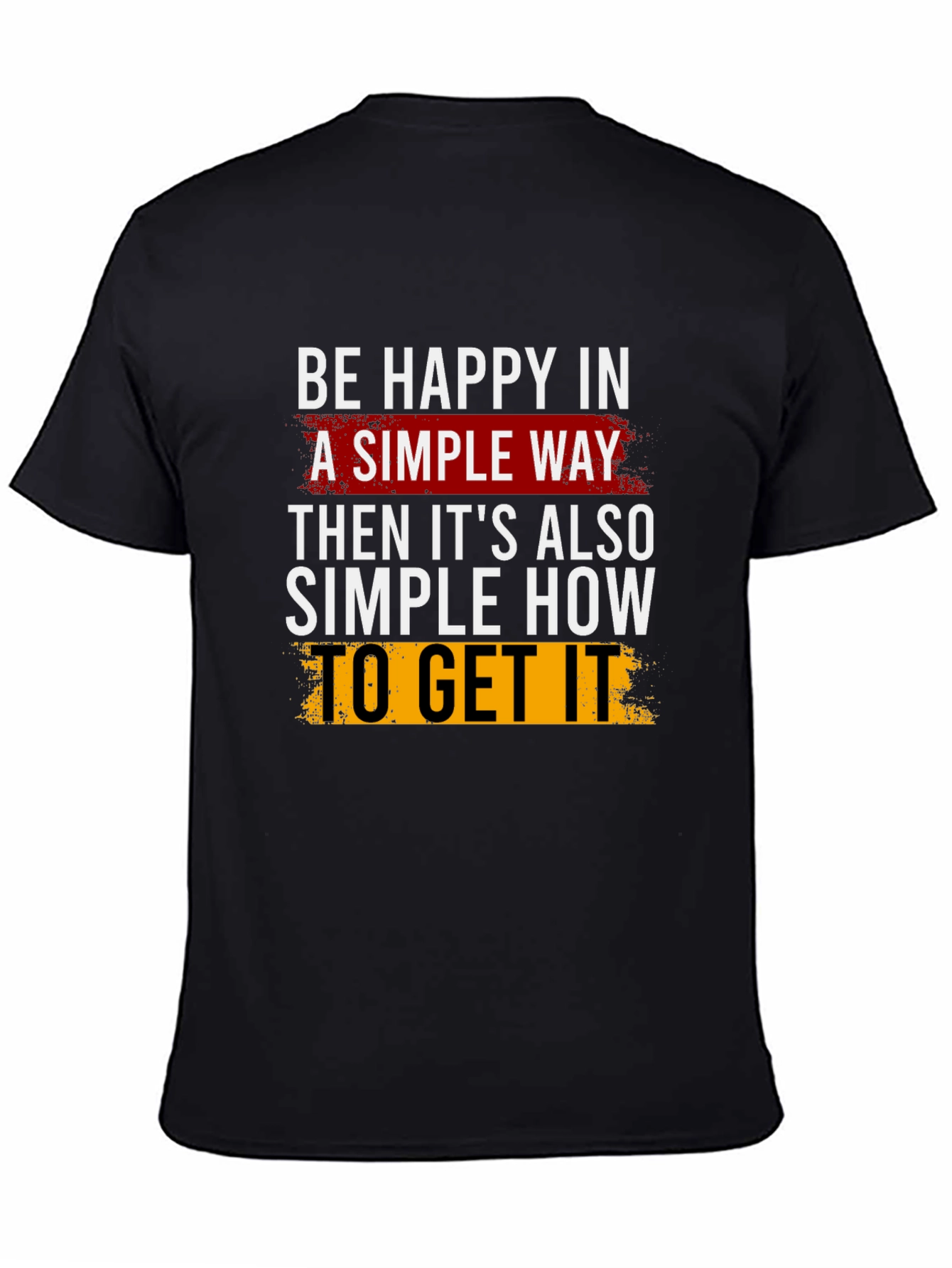 Be Happy T-Shirt: Simple Way Graphic Tee