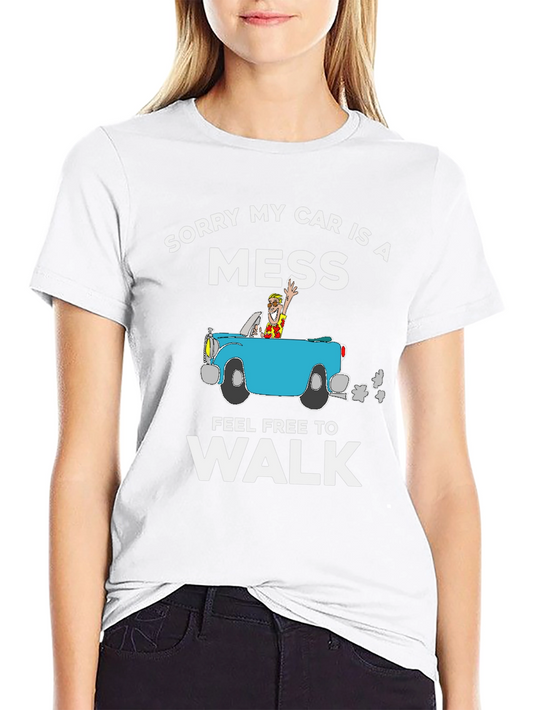 Funny Sorry My Car Is A Mess Graphic Tee
