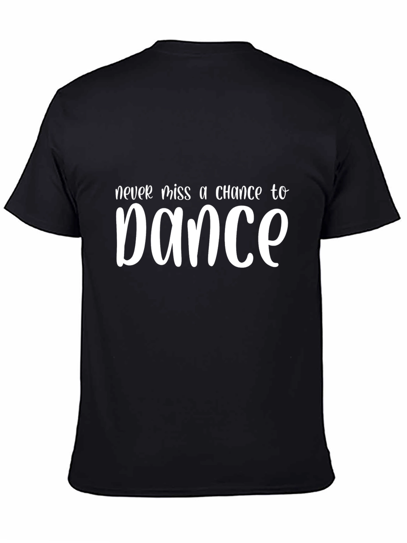 Never Miss a Chance to Dance Graphic T-Shirt