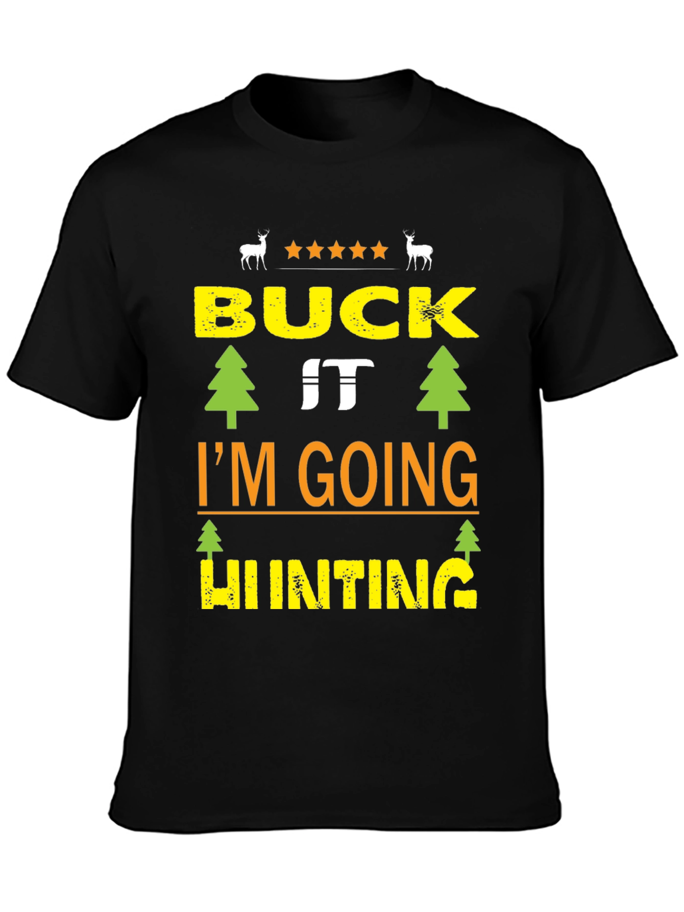 Buck It Im Going Hunting Black T-Shirt