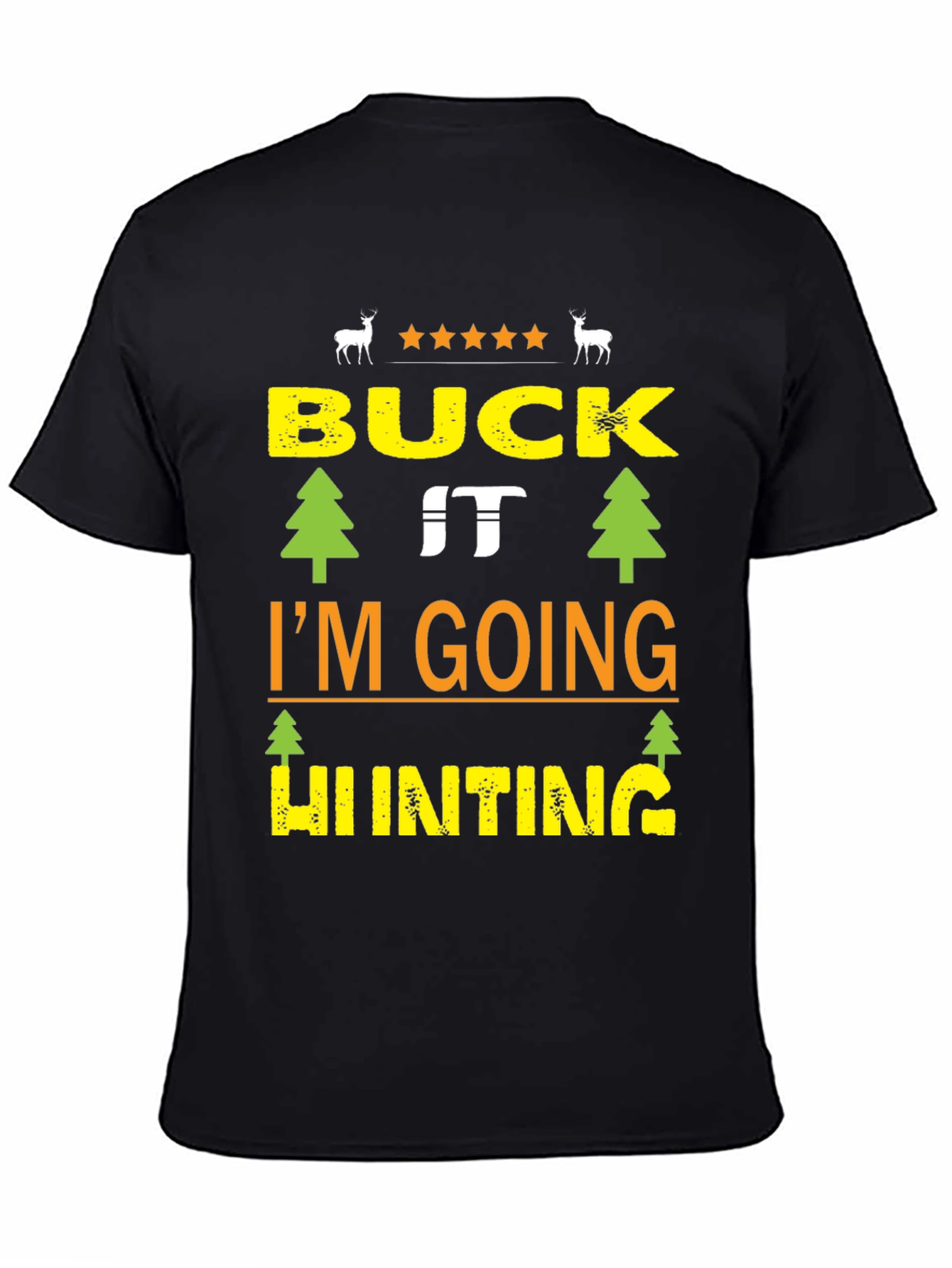 Buck It Im Going Hunting Black T-Shirt