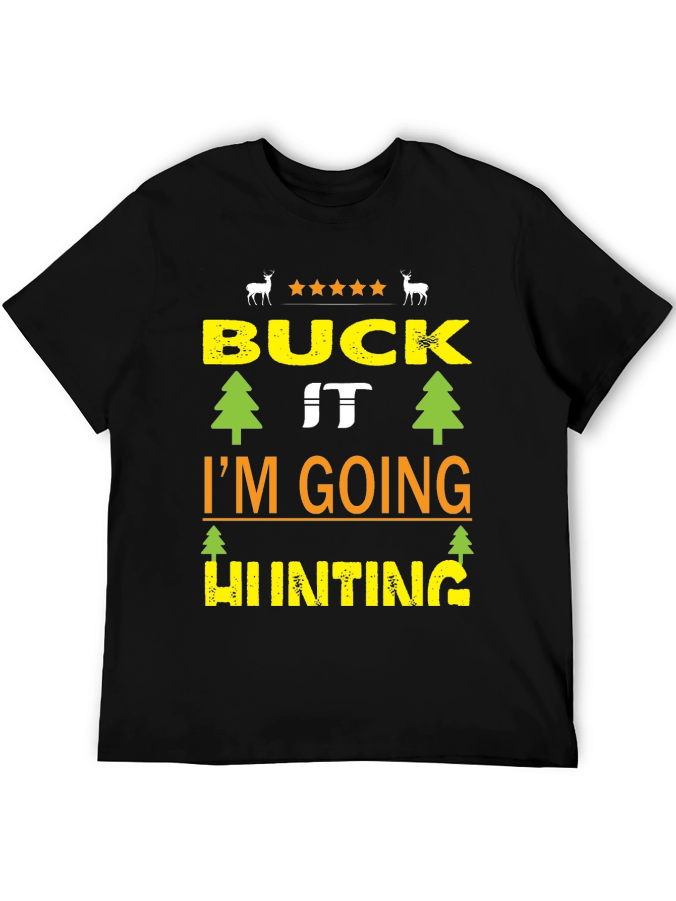 Buck It Im Going Hunting Black T-Shirt