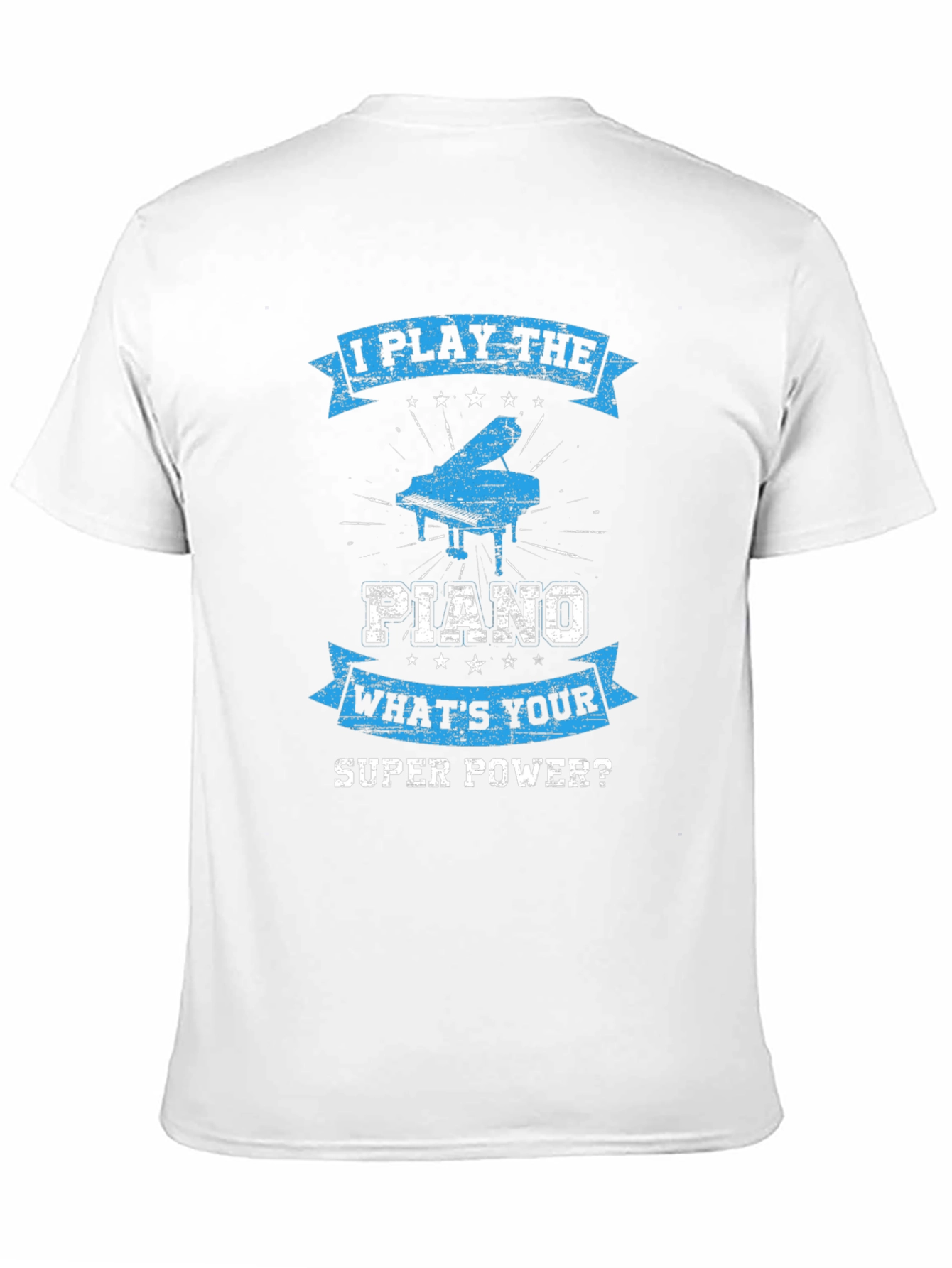 I Play The Piano T-Shirt: Whats Your Super Power?