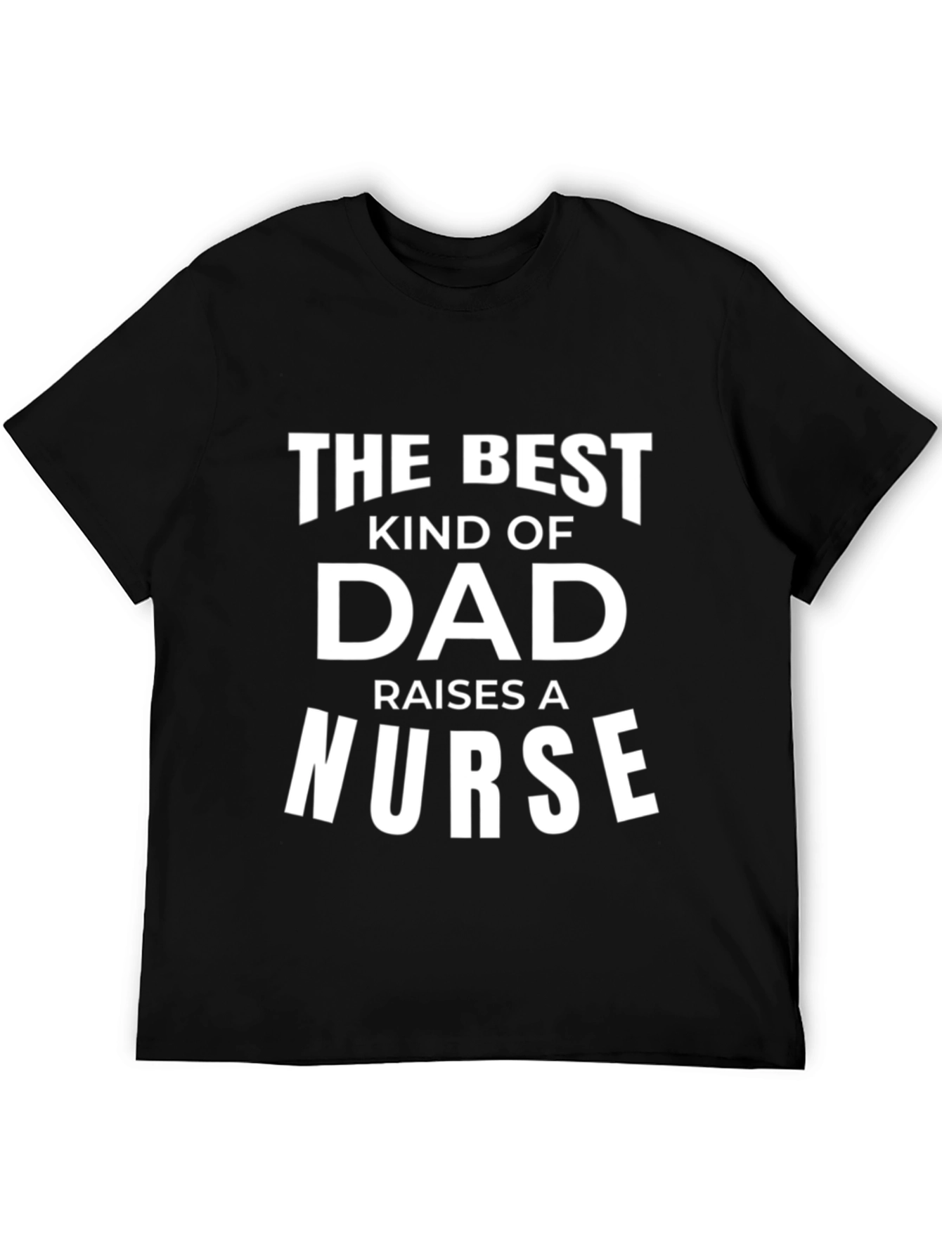 Best Dad Raises A Nurse Black T-Shirt