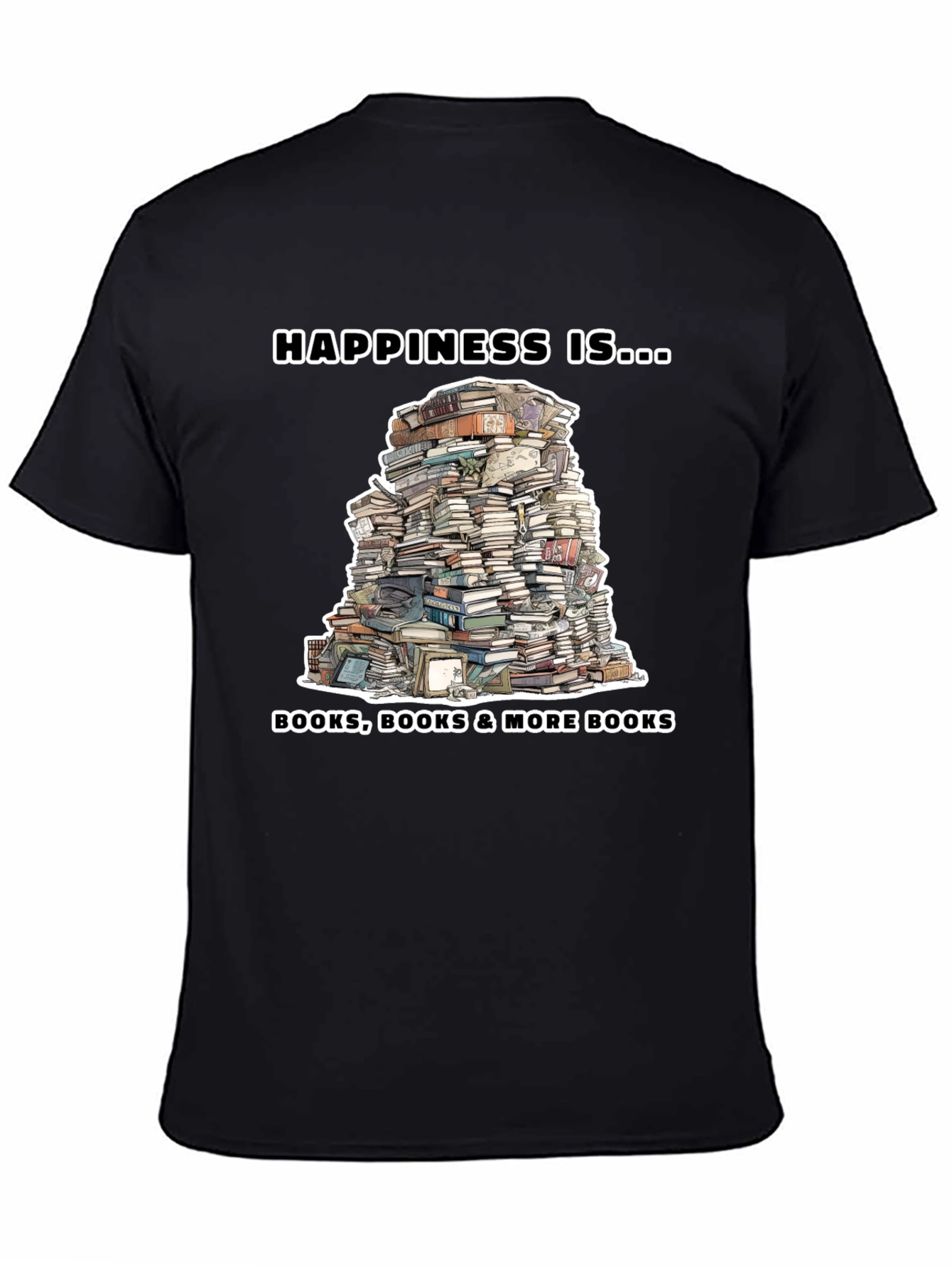 Book Lover T-Shirt: Happiness Is More Books!