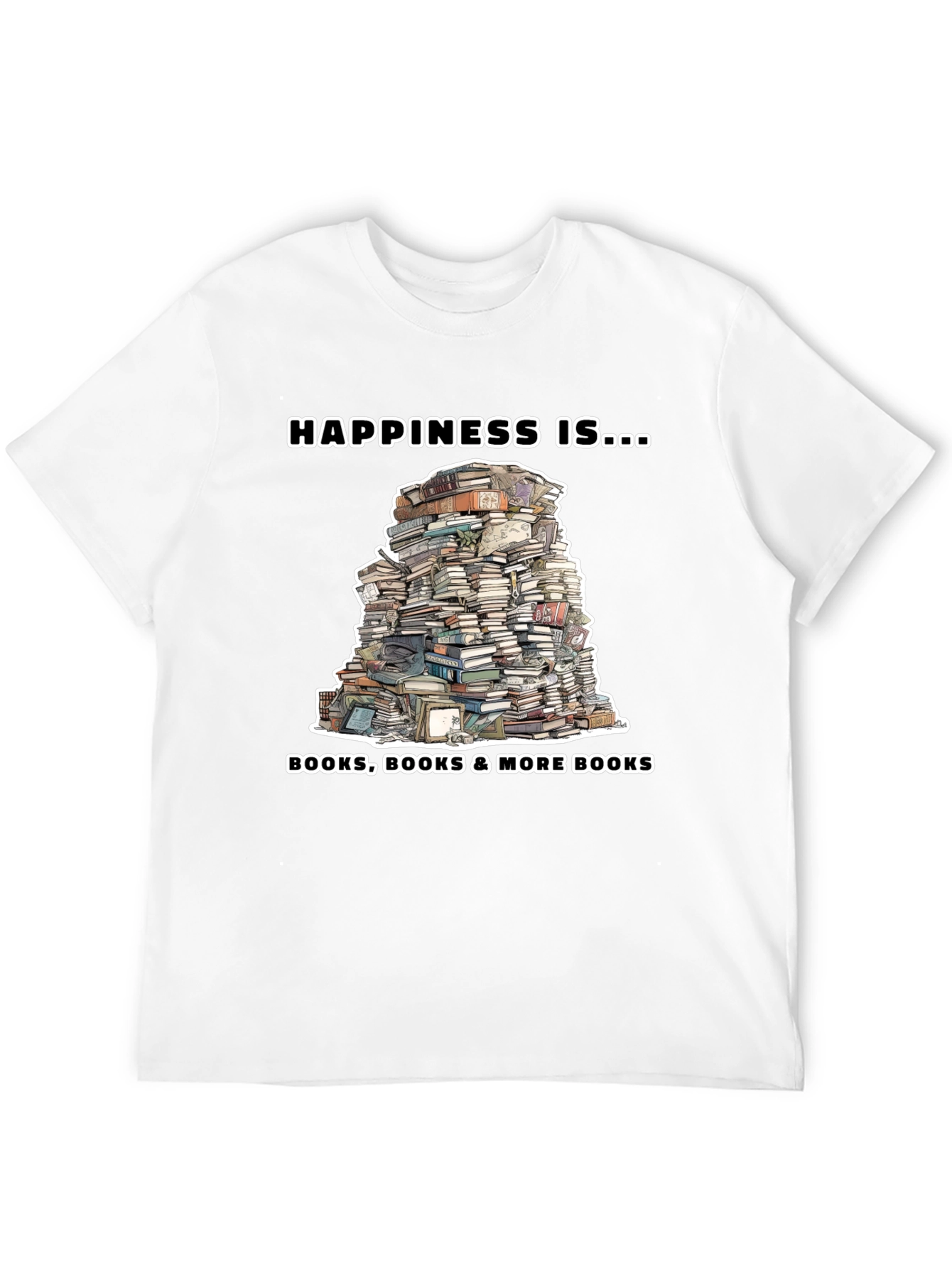 Book Lover T-Shirt: Happiness Is More Books!