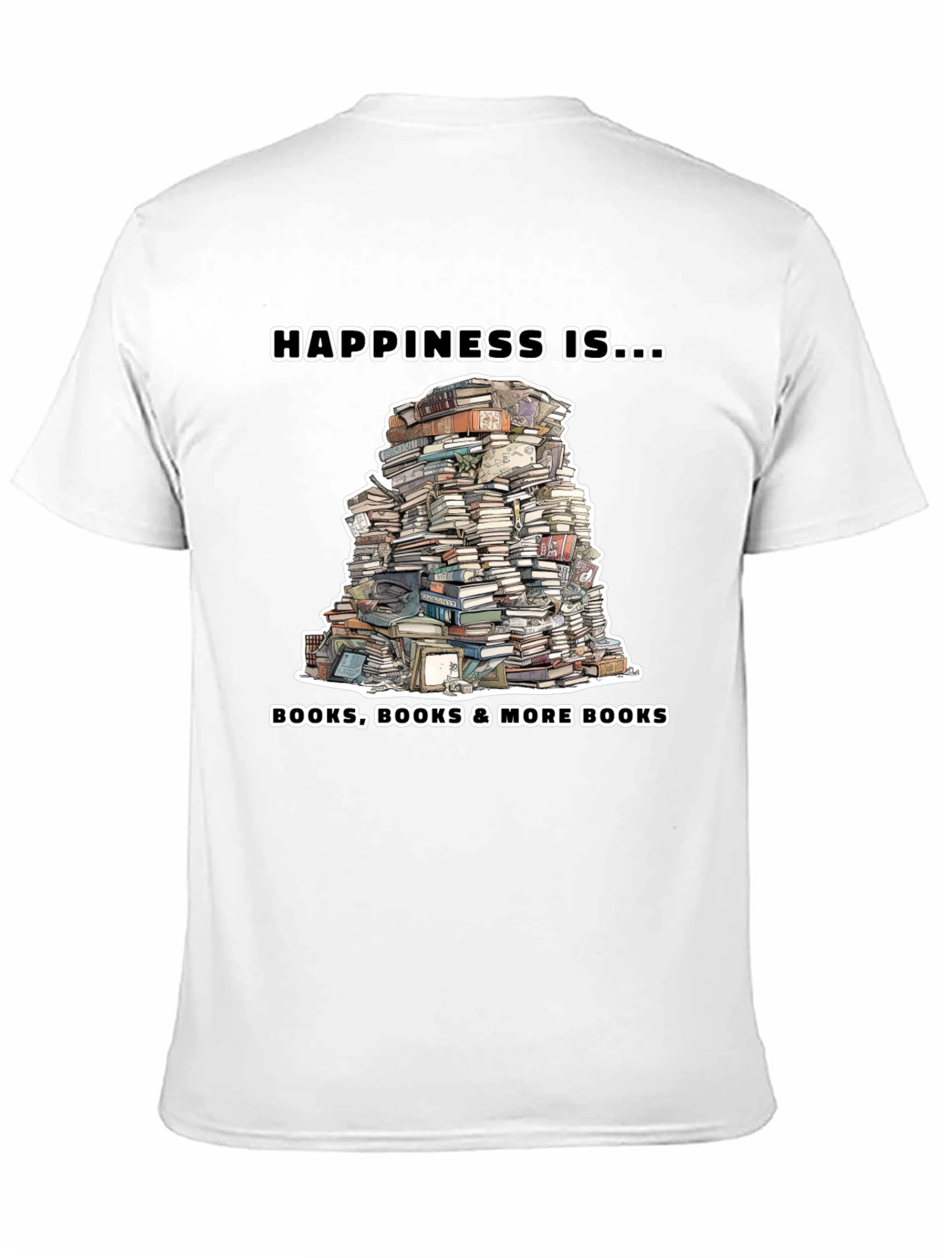 Book Lover T-Shirt: Happiness Is More Books!