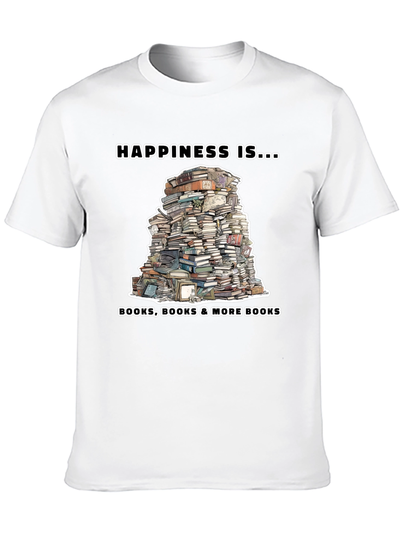 Book Lover T-Shirt: Happiness Is More Books!