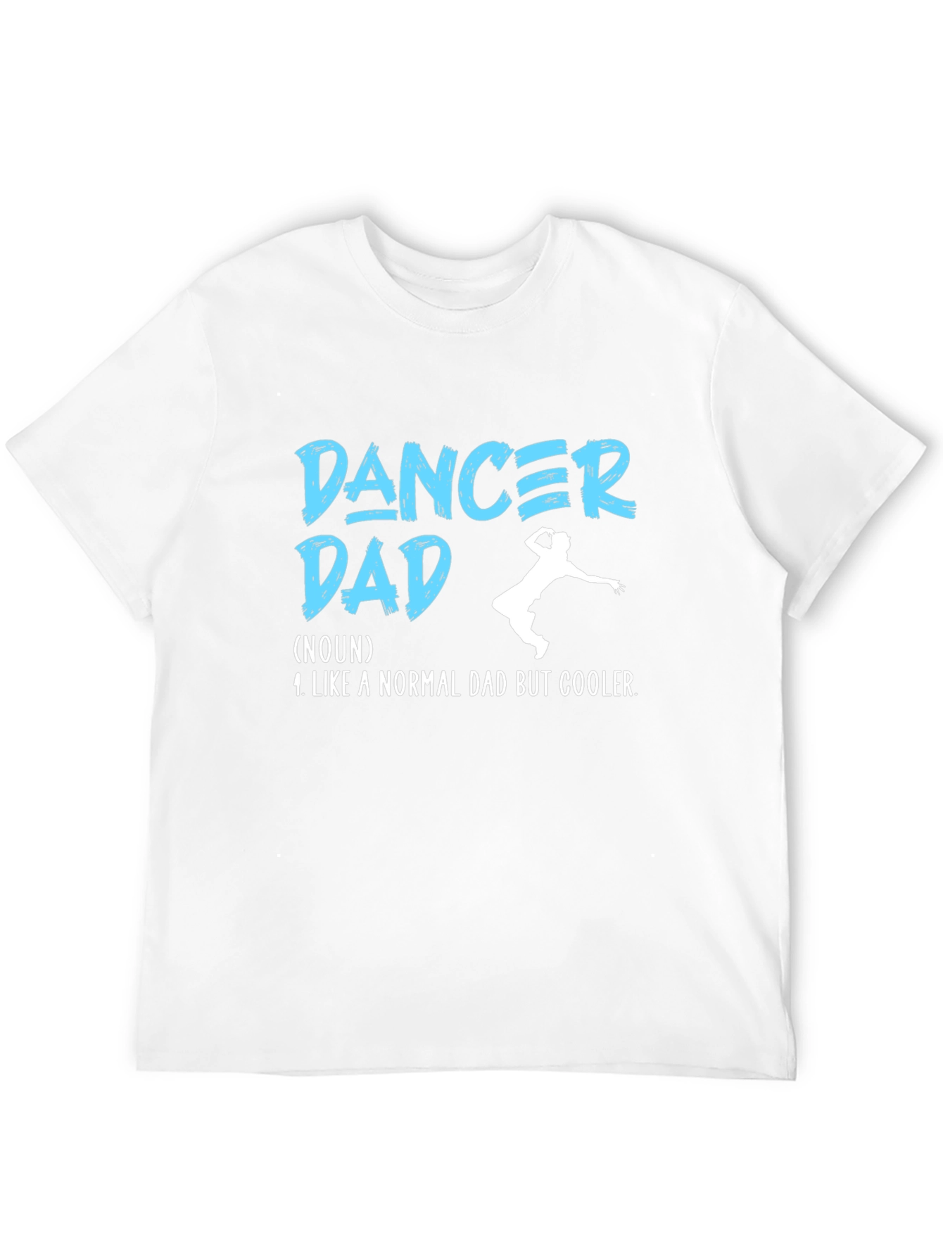 Dancer Dad T-Shirt - Cool Fathers Day Gift