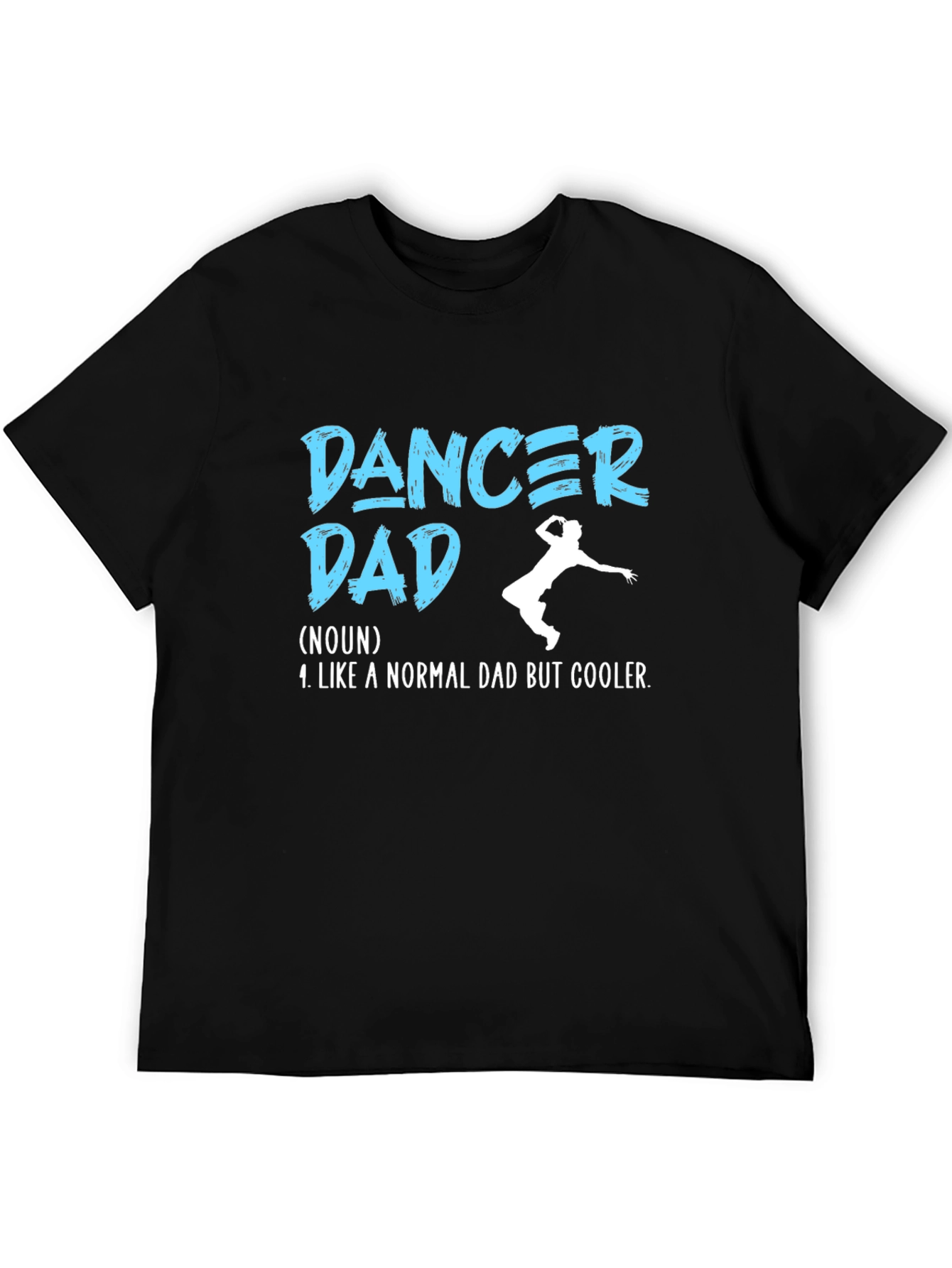 Dancer Dad T-Shirt - Cool Fathers Day Gift