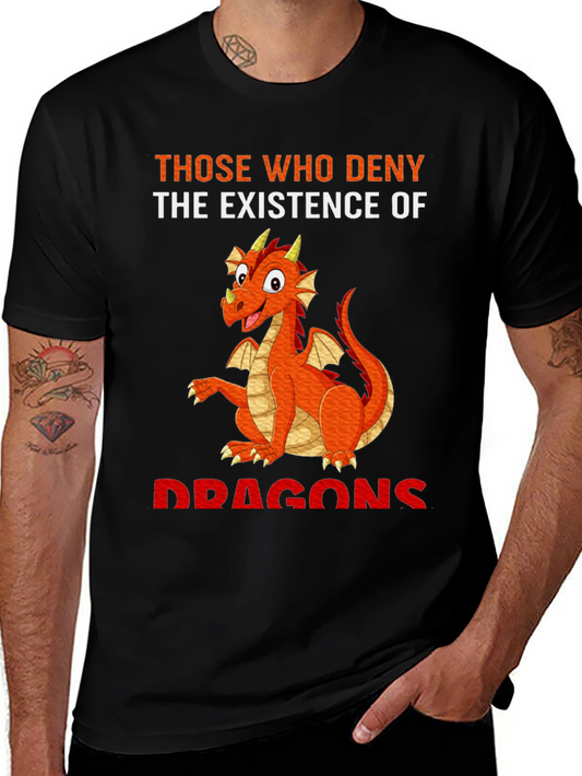 Dragon T-Shirt: Deny Dragons at Your Own Peril!