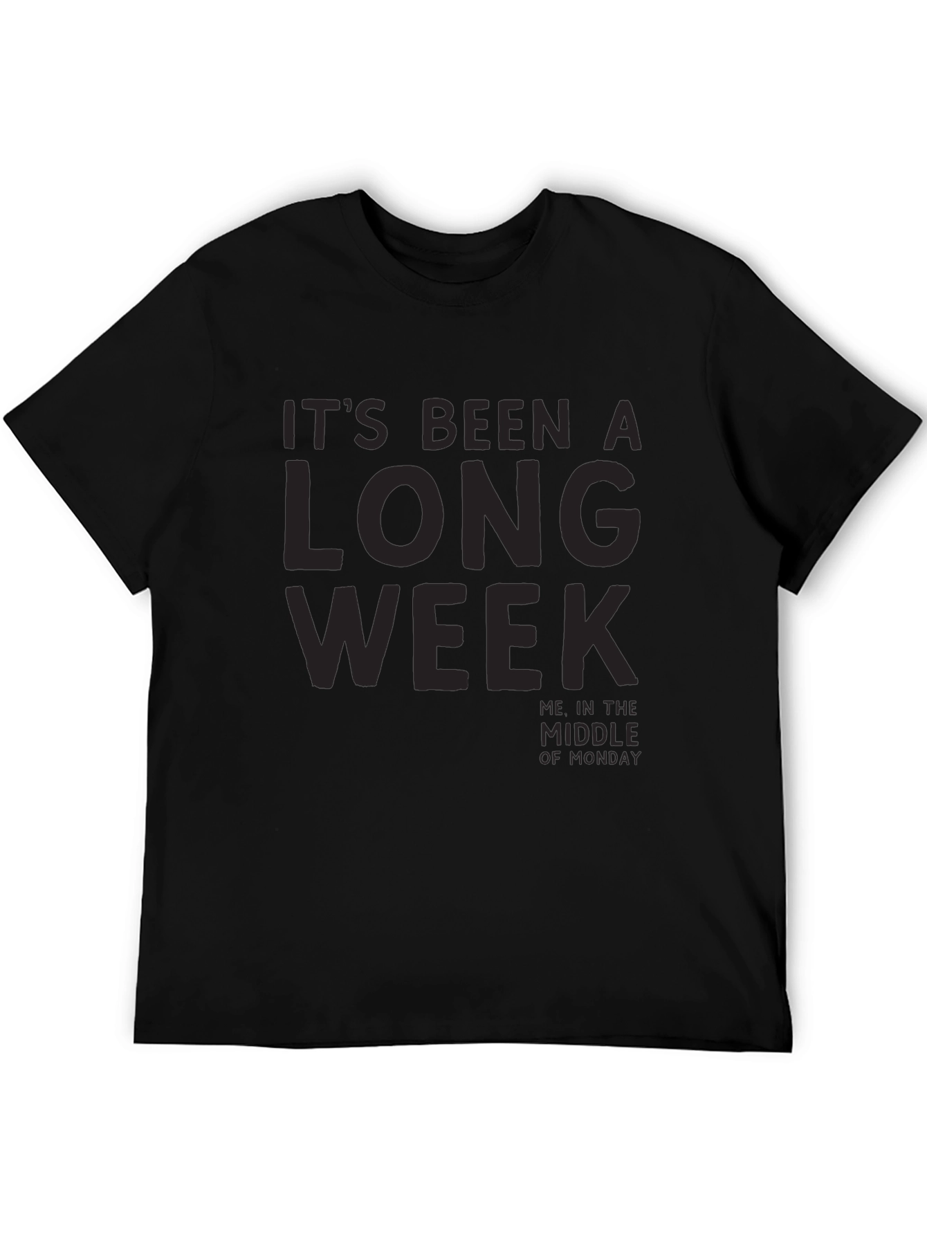 Its Been a Long Week Mens Black T-Shirt