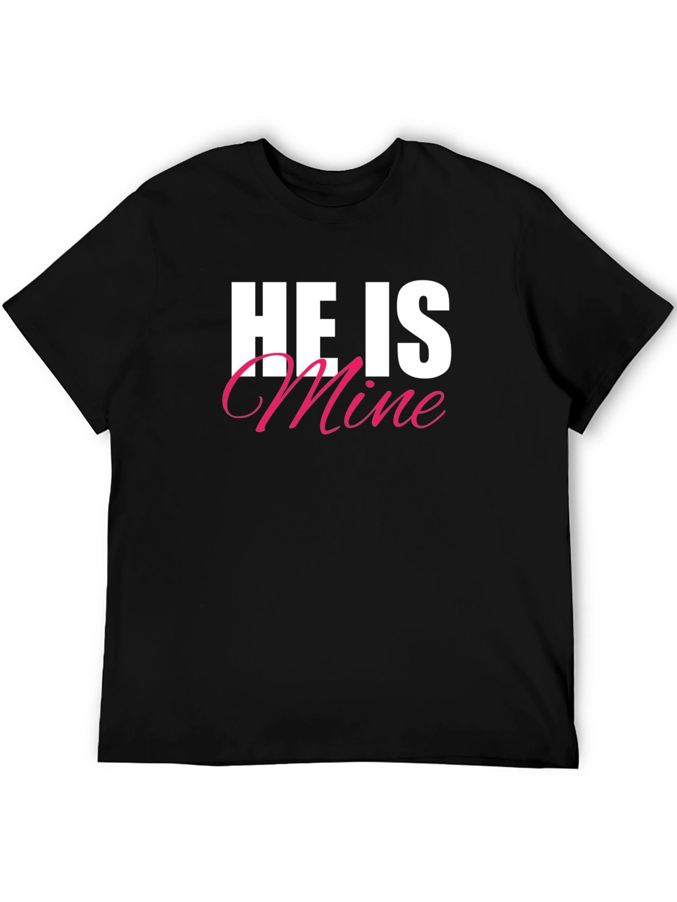 He Is Mine T-Shirt - Black Crew Neck Tee