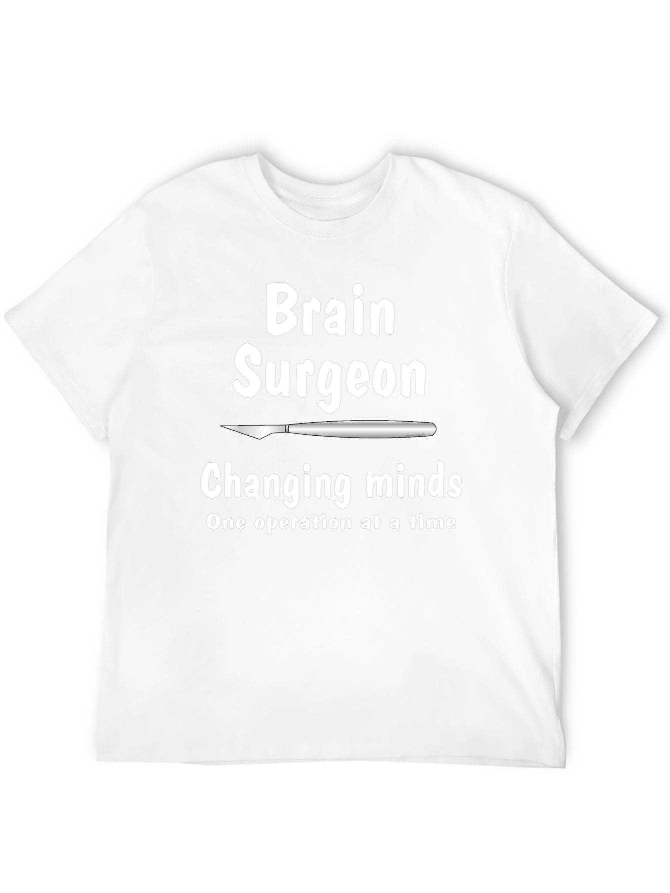 Brain Surgeon T-Shirt - Changing Minds Tee