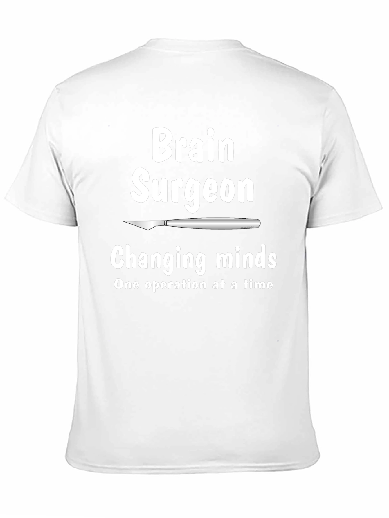 Brain Surgeon T-Shirt - Changing Minds Tee