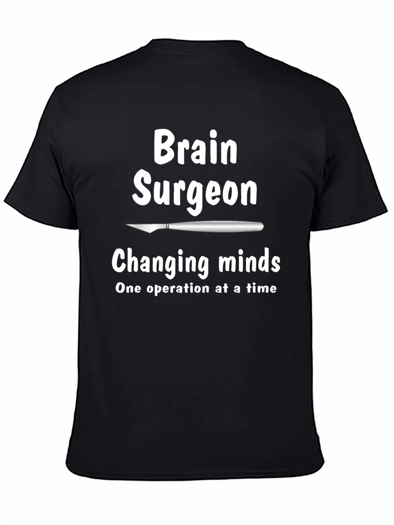 Brain Surgeon T-Shirt - Changing Minds Tee