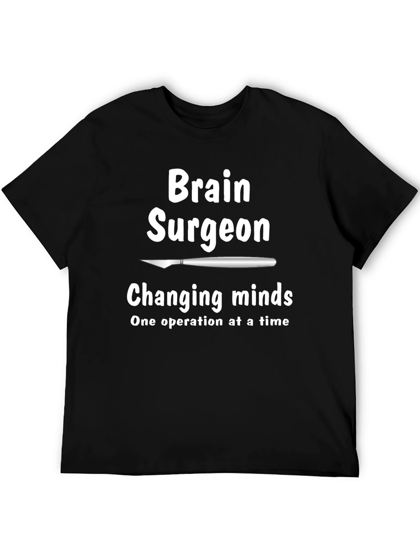 Brain Surgeon T-Shirt - Changing Minds Tee