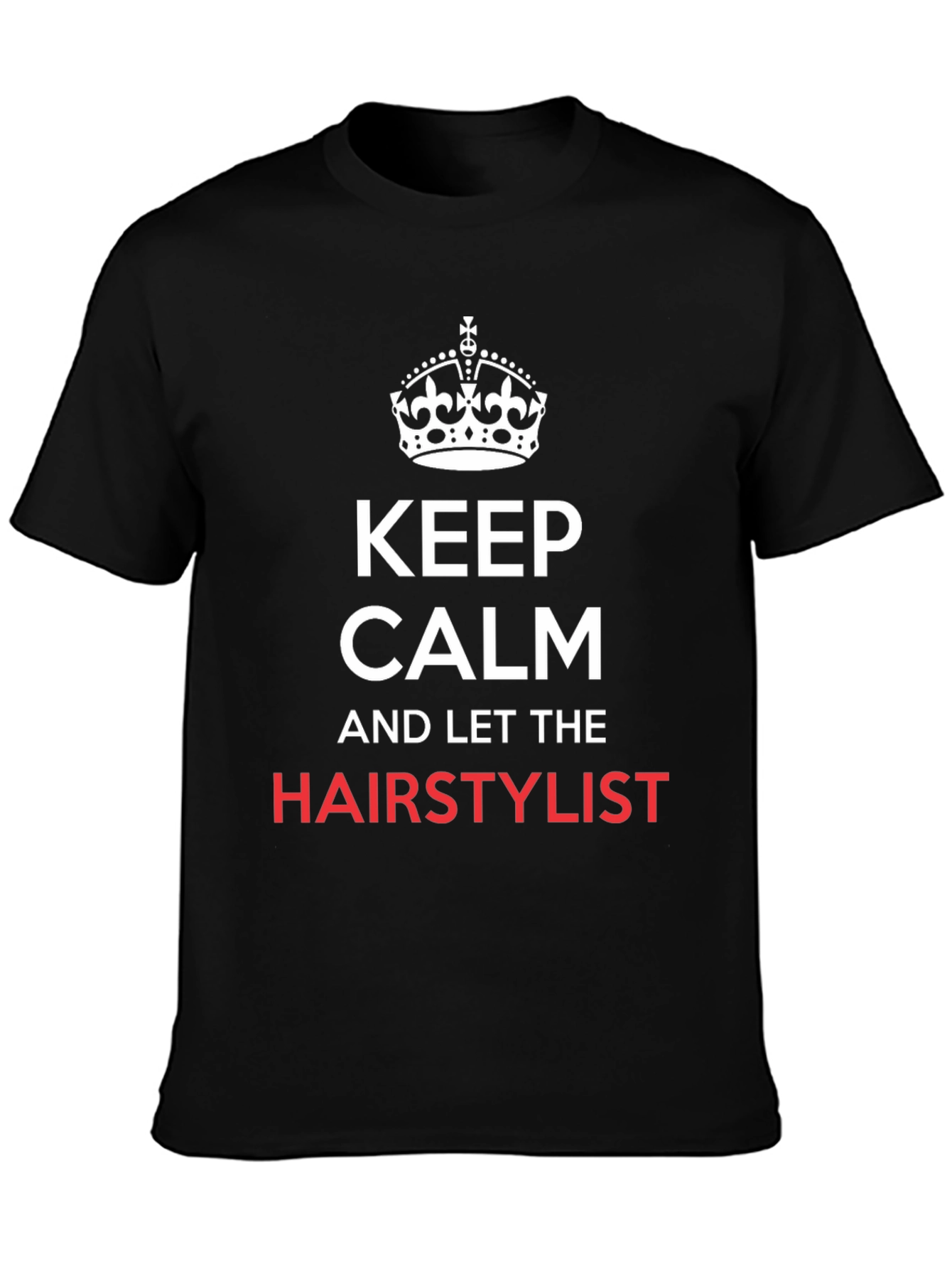 Keep Calm Hair Stylist T-Shirt - Black