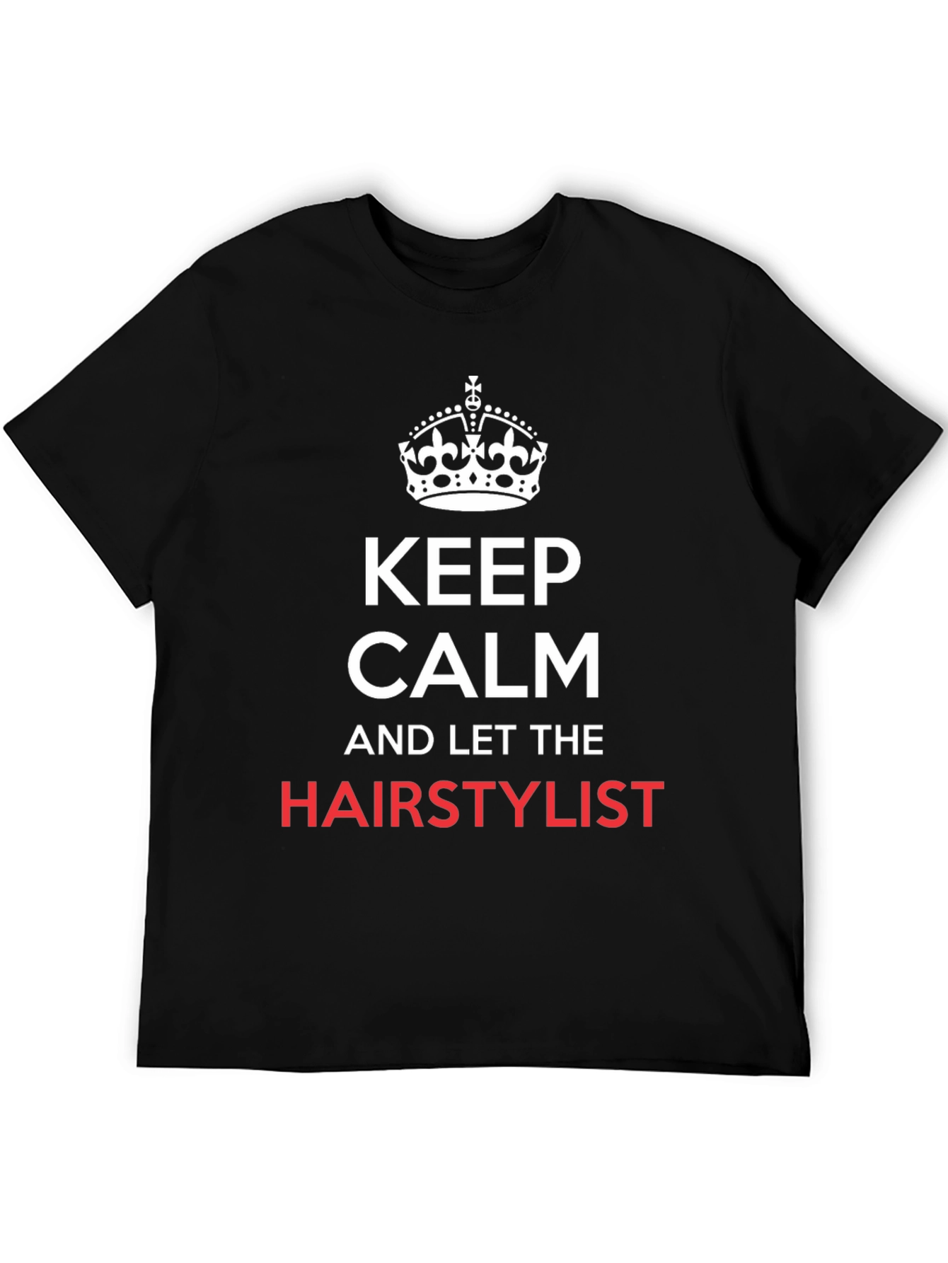 Keep Calm Hair Stylist T-Shirt - Black