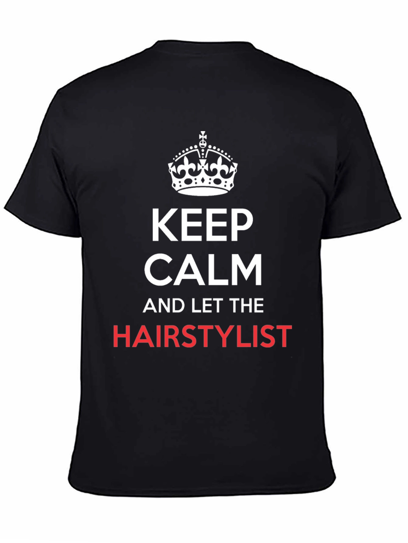 Keep Calm Hair Stylist T-Shirt - Black