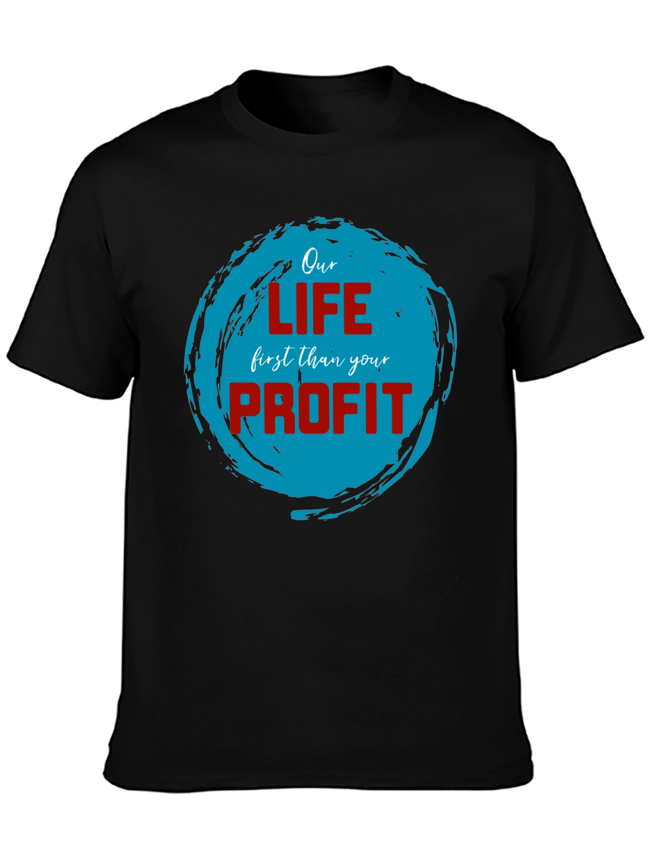 Our Life First Than Your Profit T-Shirt
