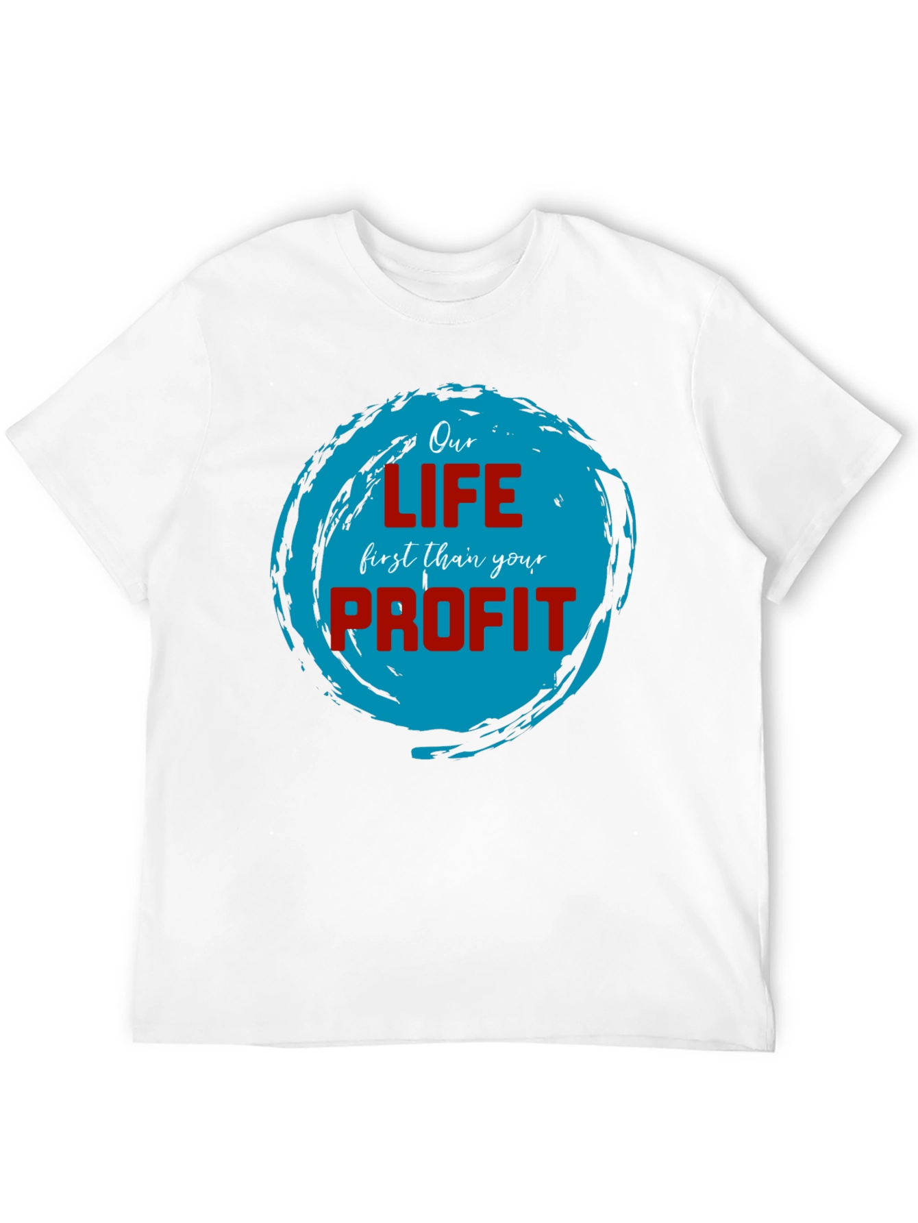 Our Life First Than Your Profit T-Shirt